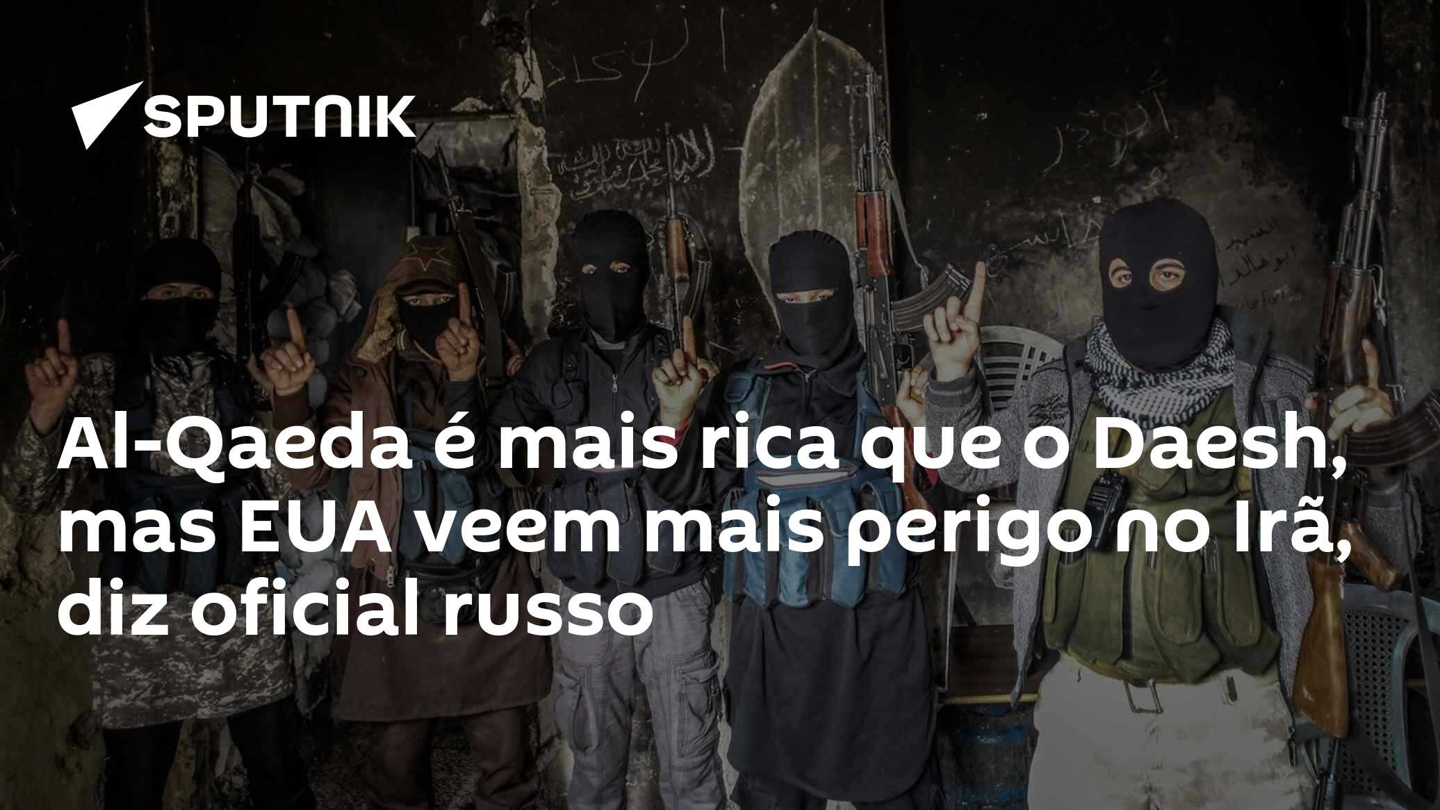 Al-Qaeda é mais rica que o Daesh, mas EUA veem mais perigo no Irã, diz ...