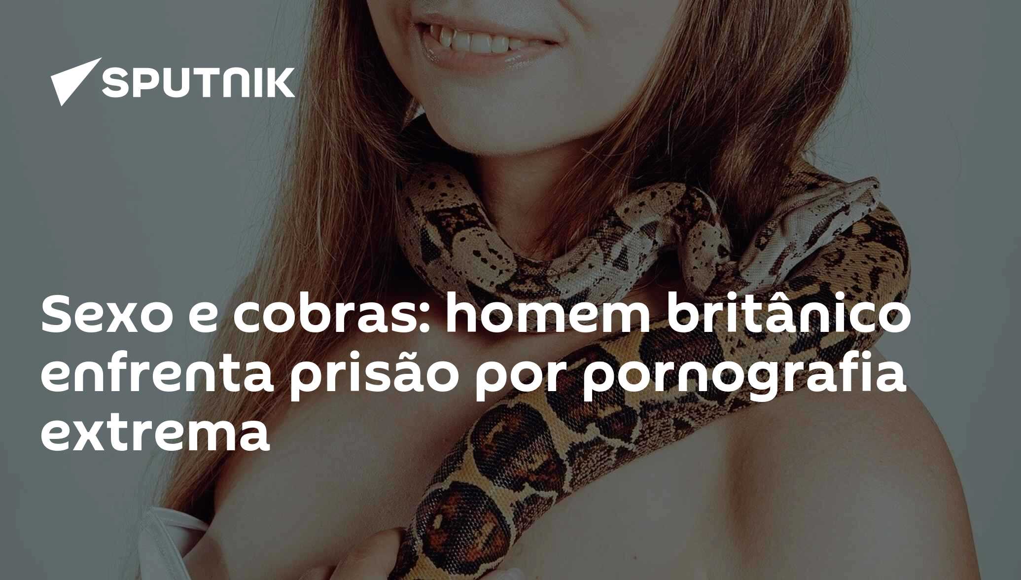 Sexo e cobras: homem britânico enfrenta prisão por pornografia extrema -  09.08.2018, Sputnik Brasil