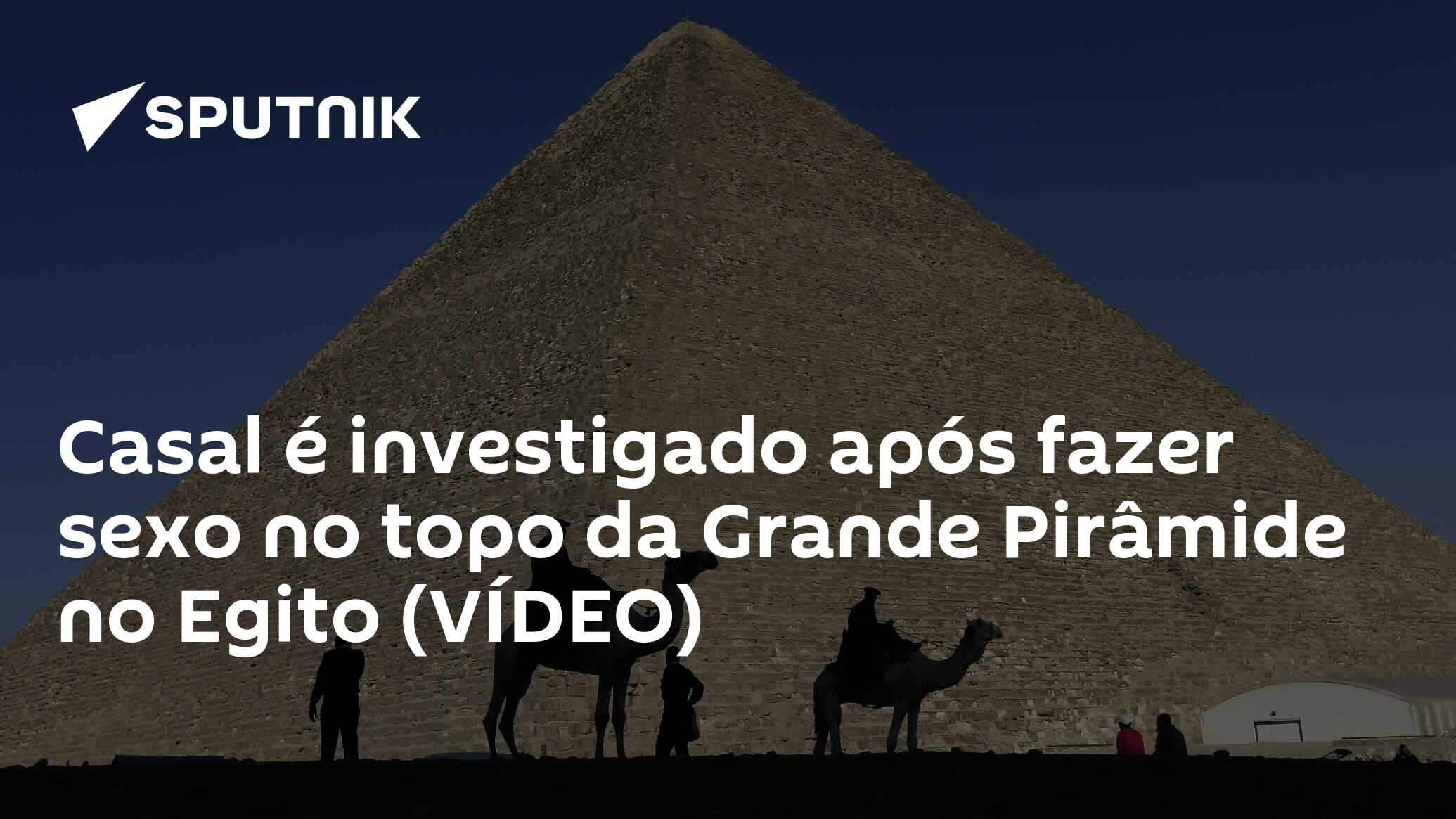 Casal é investigado após fazer sexo no topo da Grande Pirâmide no Egito  (VÍDEO) - 09.12.2018, Sputnik Brasil