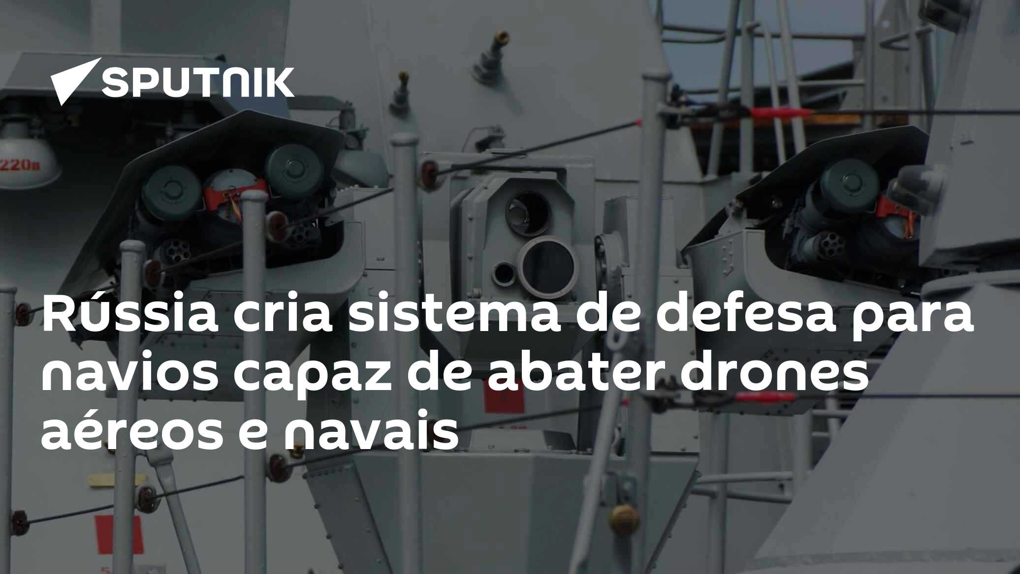 Rússia cria sistema de defesa para navios capaz de abater drones aéreos ...