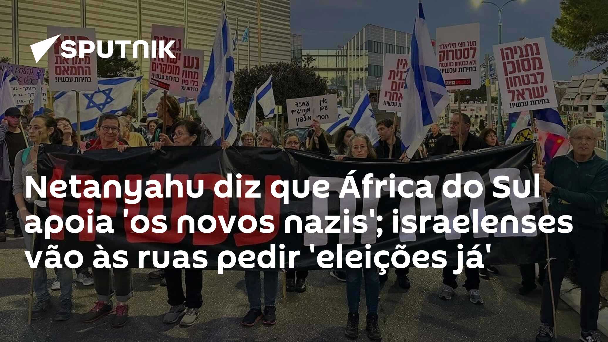 Netanyahu Diz Que África Do Sul Apoia Os Novos Nazis Israelenses Vão às Ruas Pedir Eleições 7195