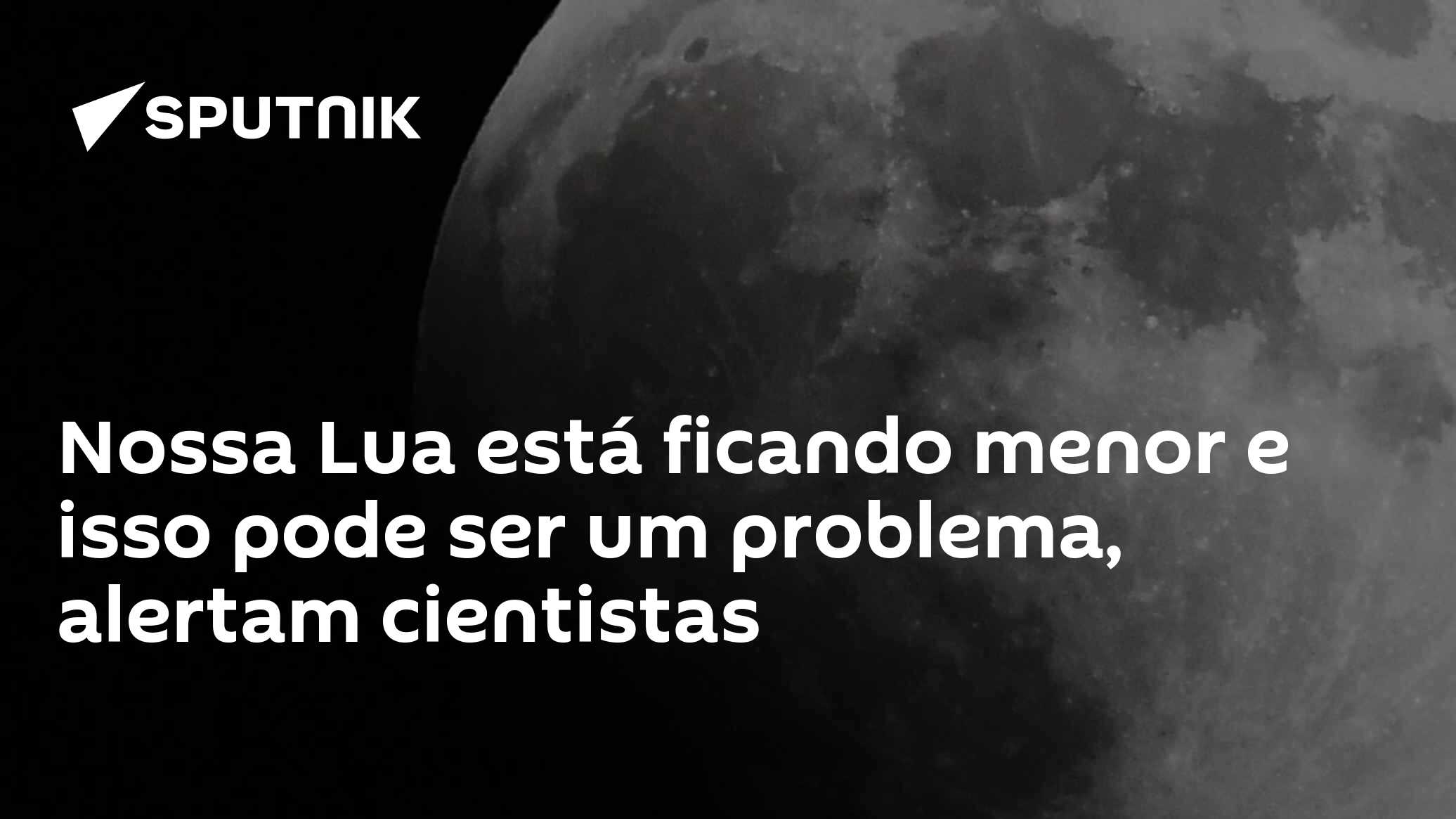 Problemas Da Lua Nossa Lua está ficando menor e isso pode ser um problema, alertam ...