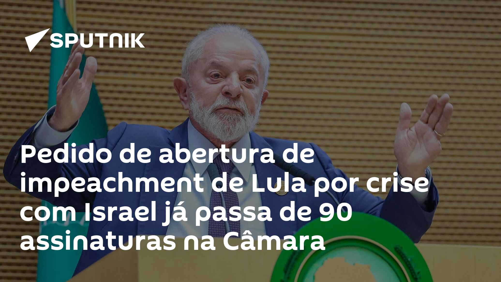 Pedido De Abertura De Impeachment De Lula Por Crise Com Israel Já Passa