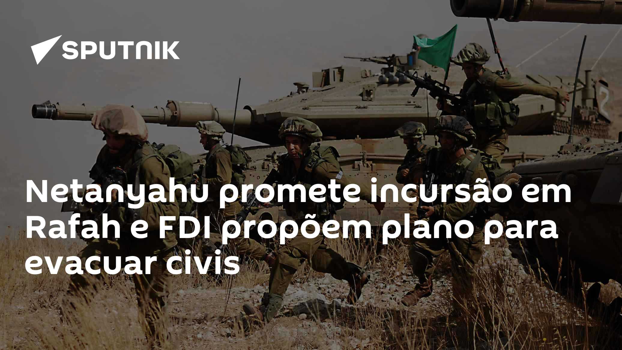 Israel Fdi Netflow Netanyahu promete incursão em Rafah e FDI propõem plano para evacuar ...