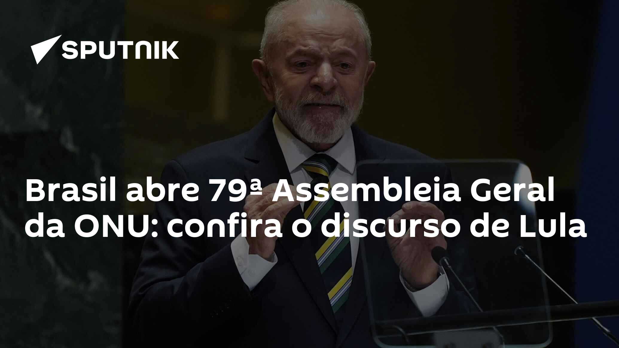 Brasil abre 79ª Assembleia Geral da ONU confira o discurso de Lula