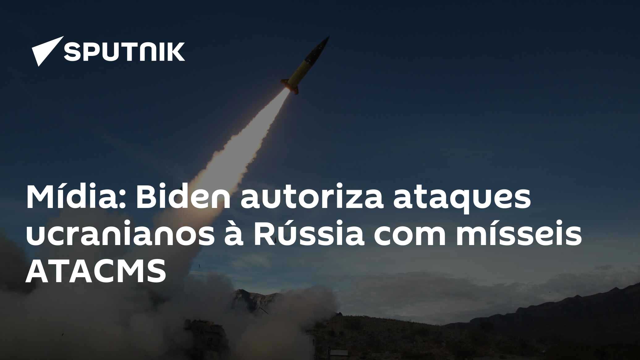 Mídia: Biden autorizada ataques ucranianos à Rússia com mísseis ATACMS