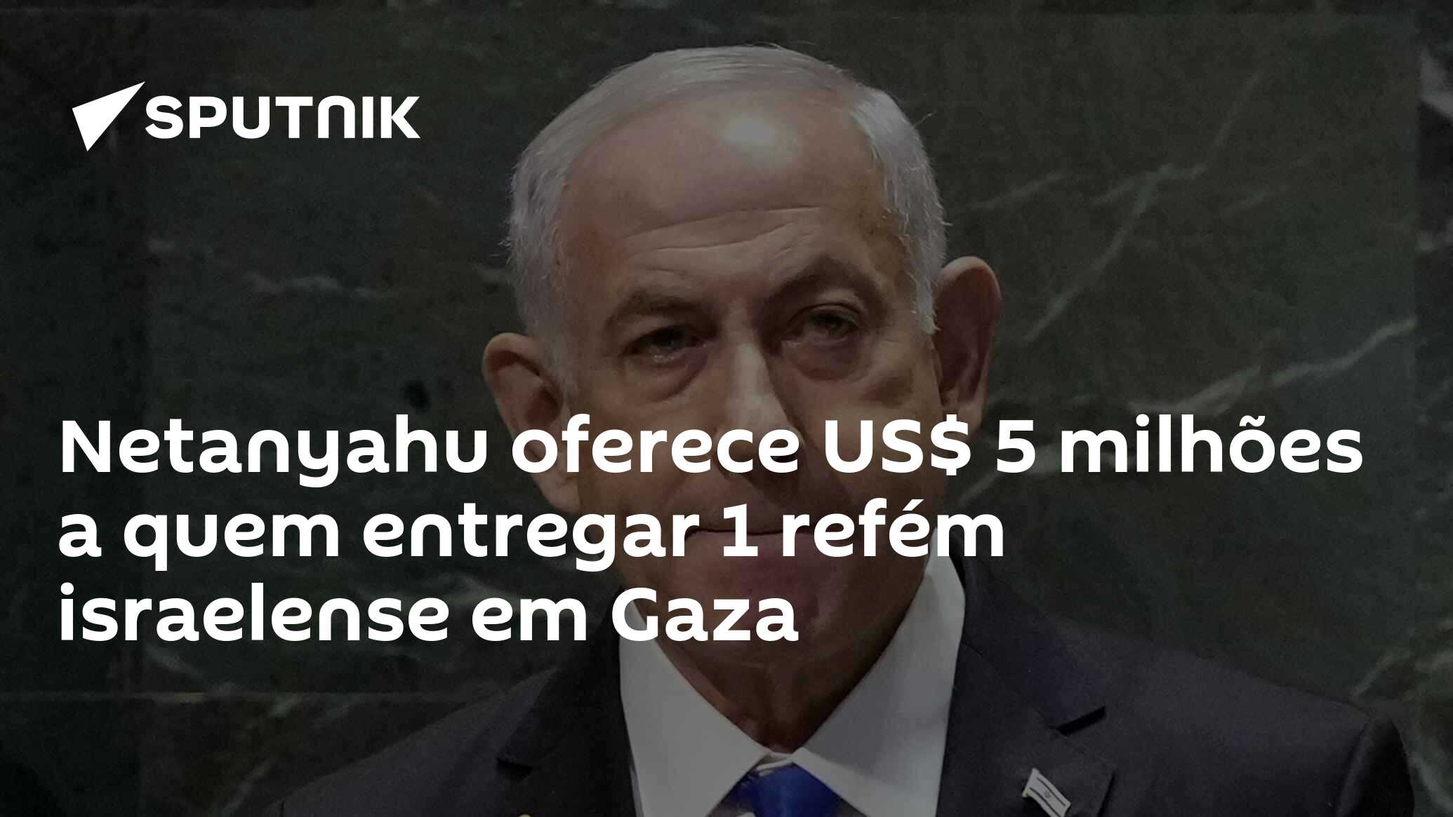 Netanyahu oferece US$ 5 milhões a quem entregar 1 refém israelense em ...