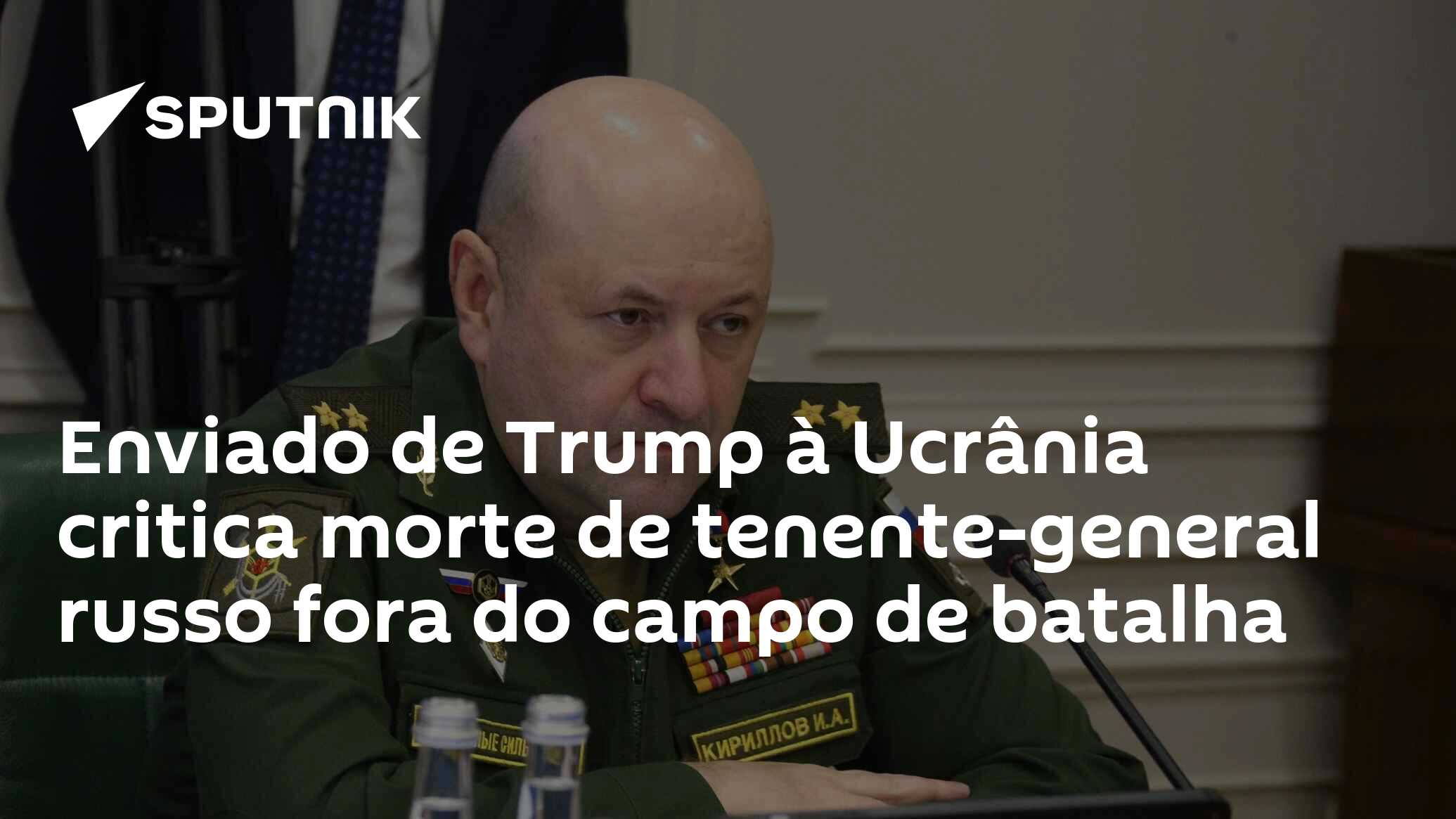 Enviado de Trump à Ucrânia critica morte de tenente-general russo fora do campo de batalha