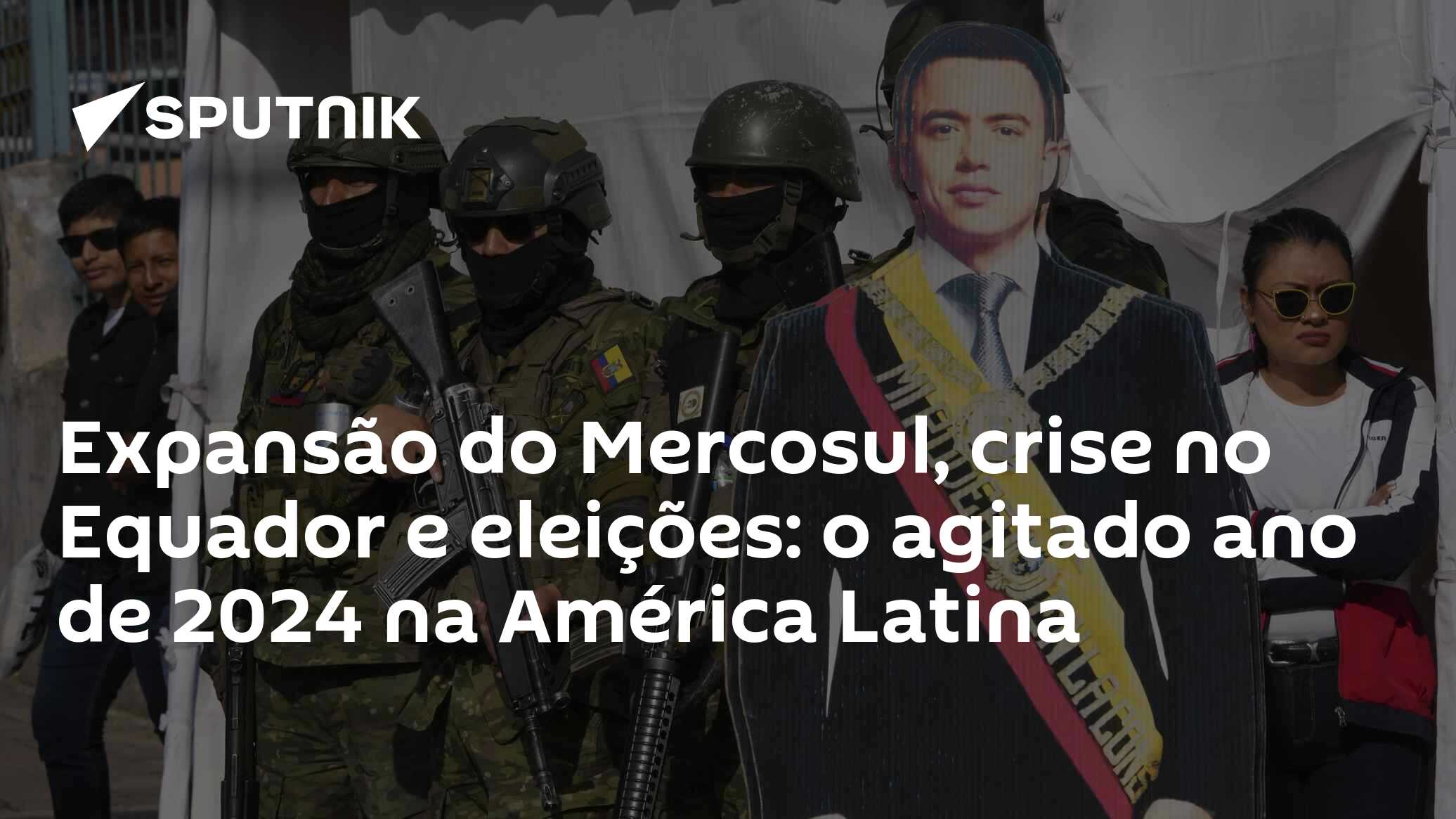 Expansão do Mercosul, crise no Equador e eleições: o agitado ano de ...