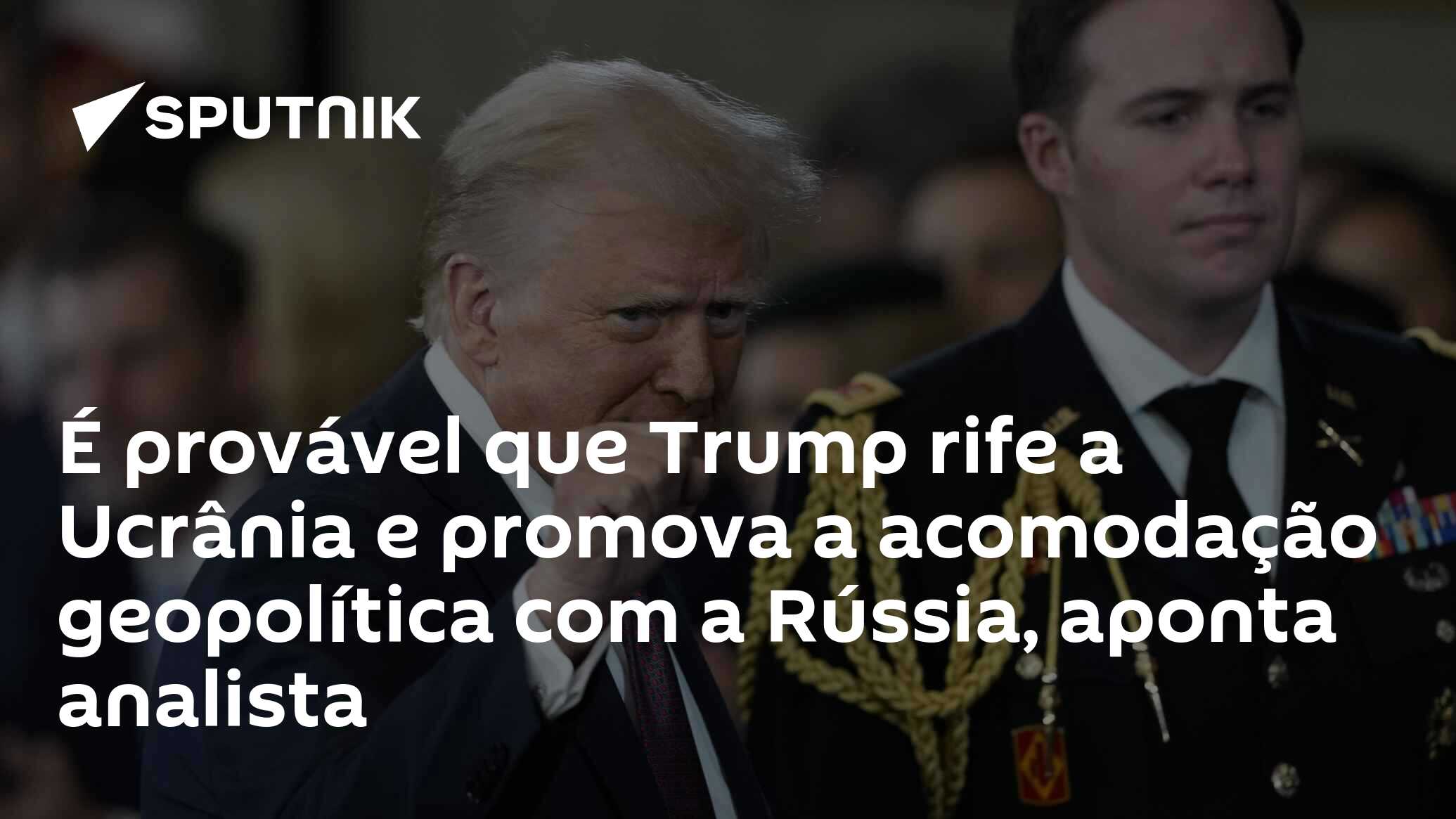 É provável que Trump rife a Ucrânia e promova a acomodação geopolítica com a Rússia, aponta analista