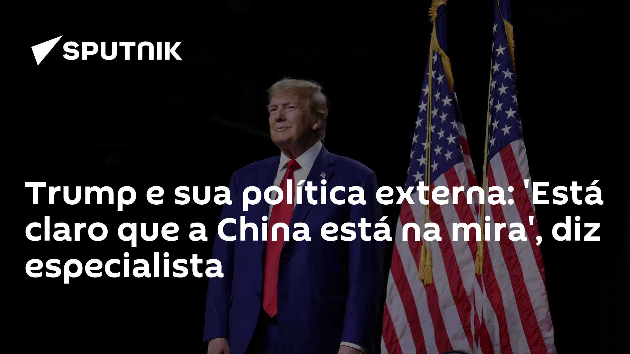 Trump e sua política externa: ‘Está claro que a China está na mira’, diz especialista