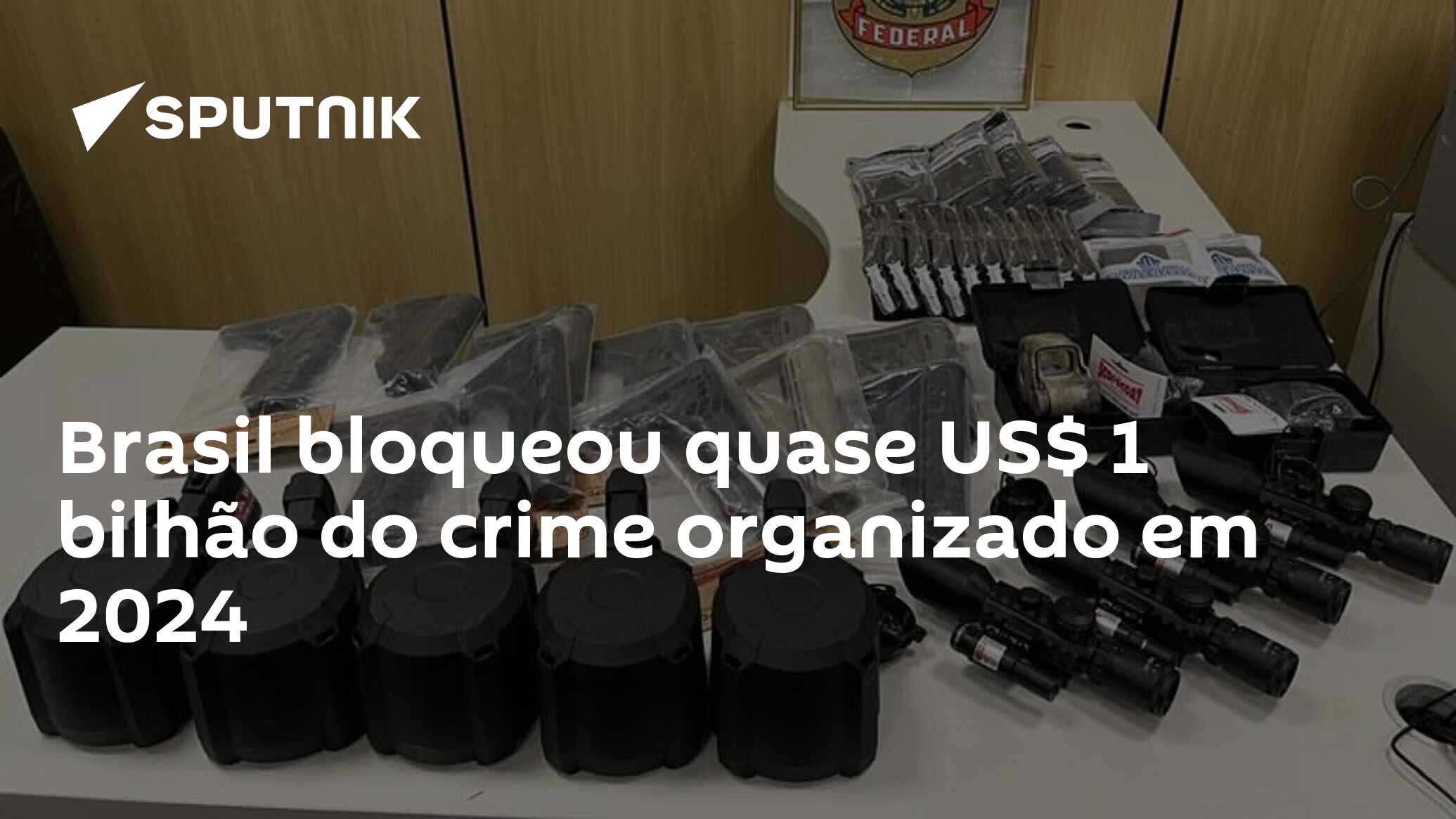 Brasil bloqueou quase US$ 1 bilhão do crime organizado em 2024