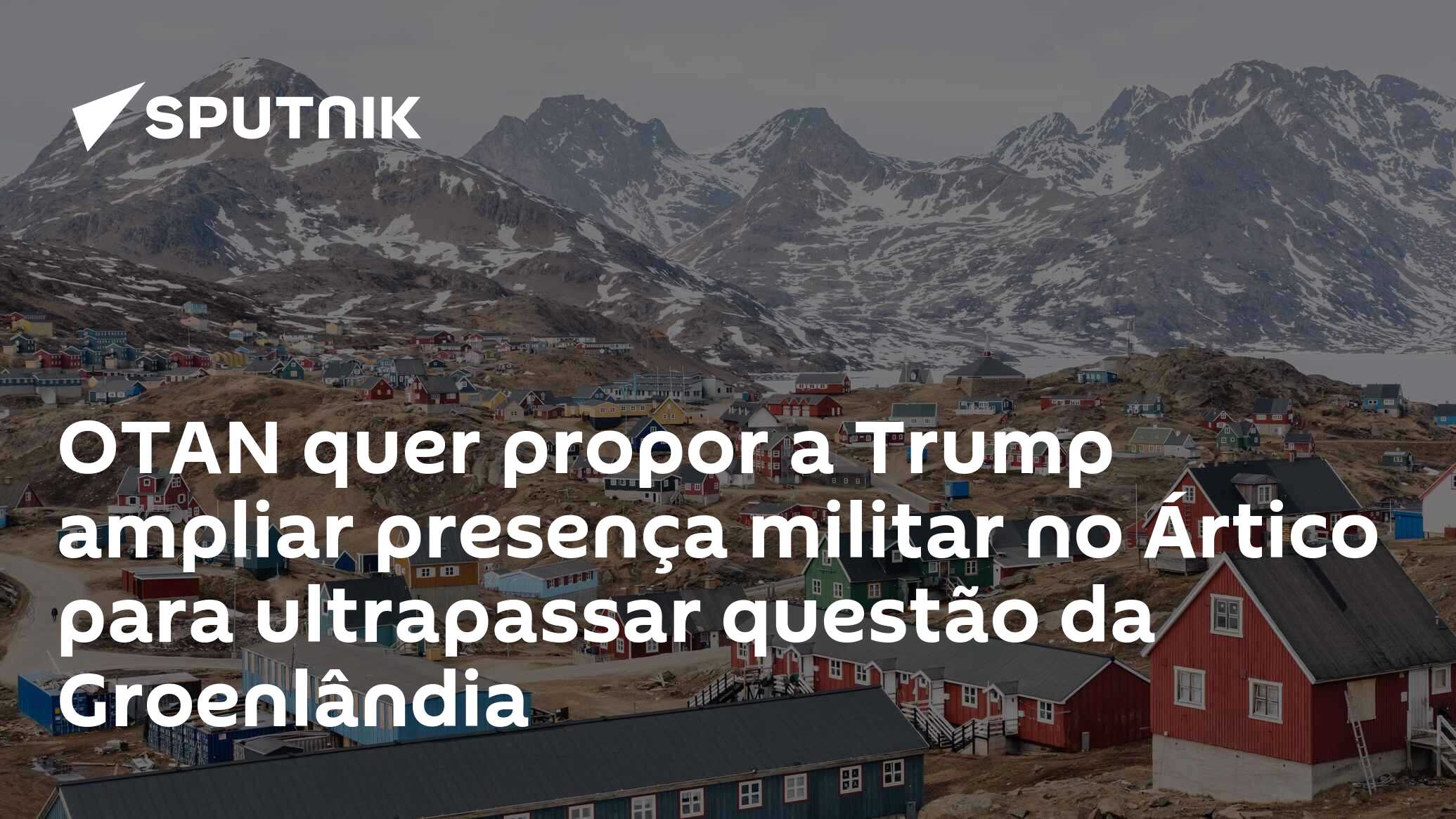 OTAN quer propor a Trump ampliar presença militar no Ártico para ultrapassar questão da Groenlândia