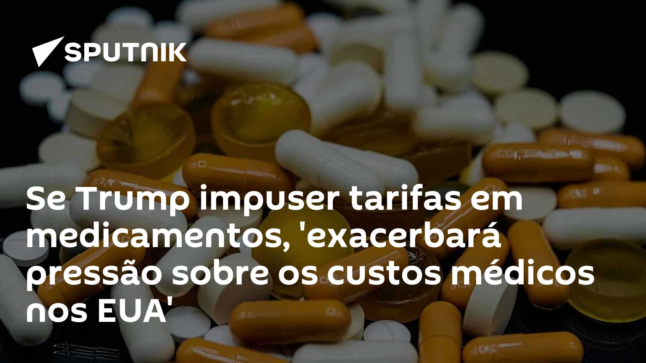 Se Trump impuser tarifas em medicamentos, ‘exacerbará pressão sobre os custos médicos nos EUA’