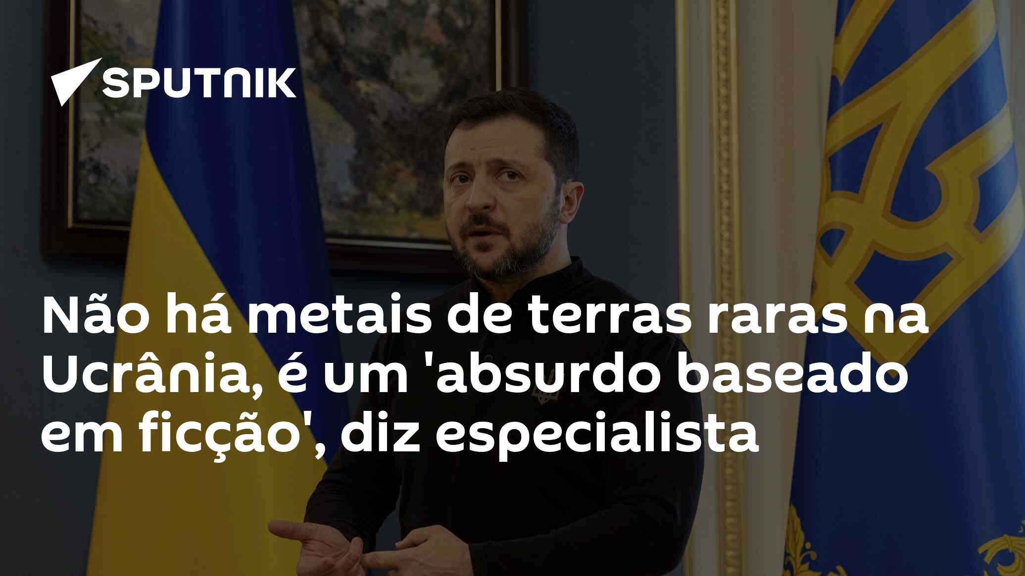 Não há metais de terras raras na Ucrânia, é um ‘absurdo baseado em ficção’, diz especialista