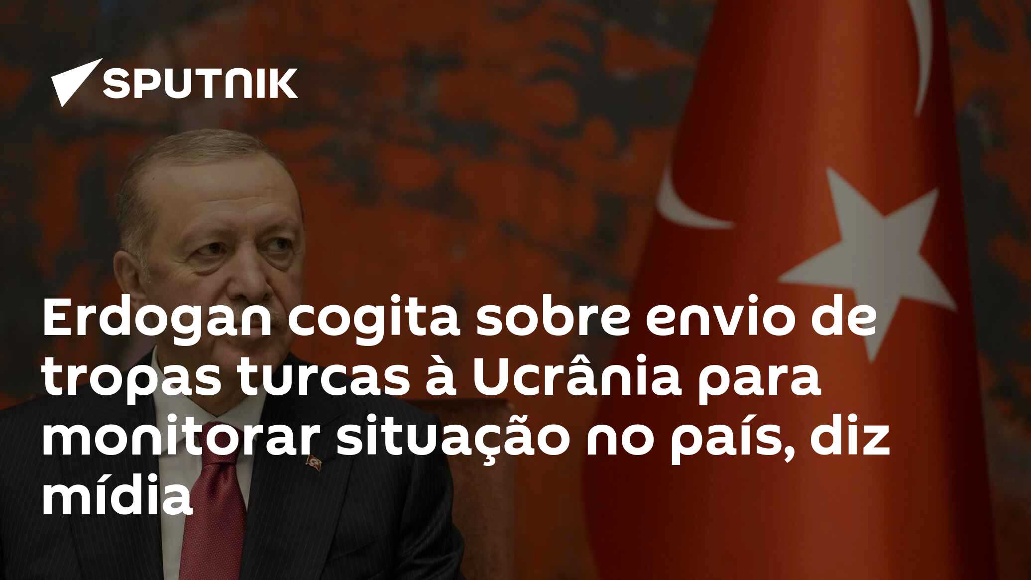 Erdogan cogita sobre envio de tropas turcas à Ucrânia para monitorar situação no país, diz mídia