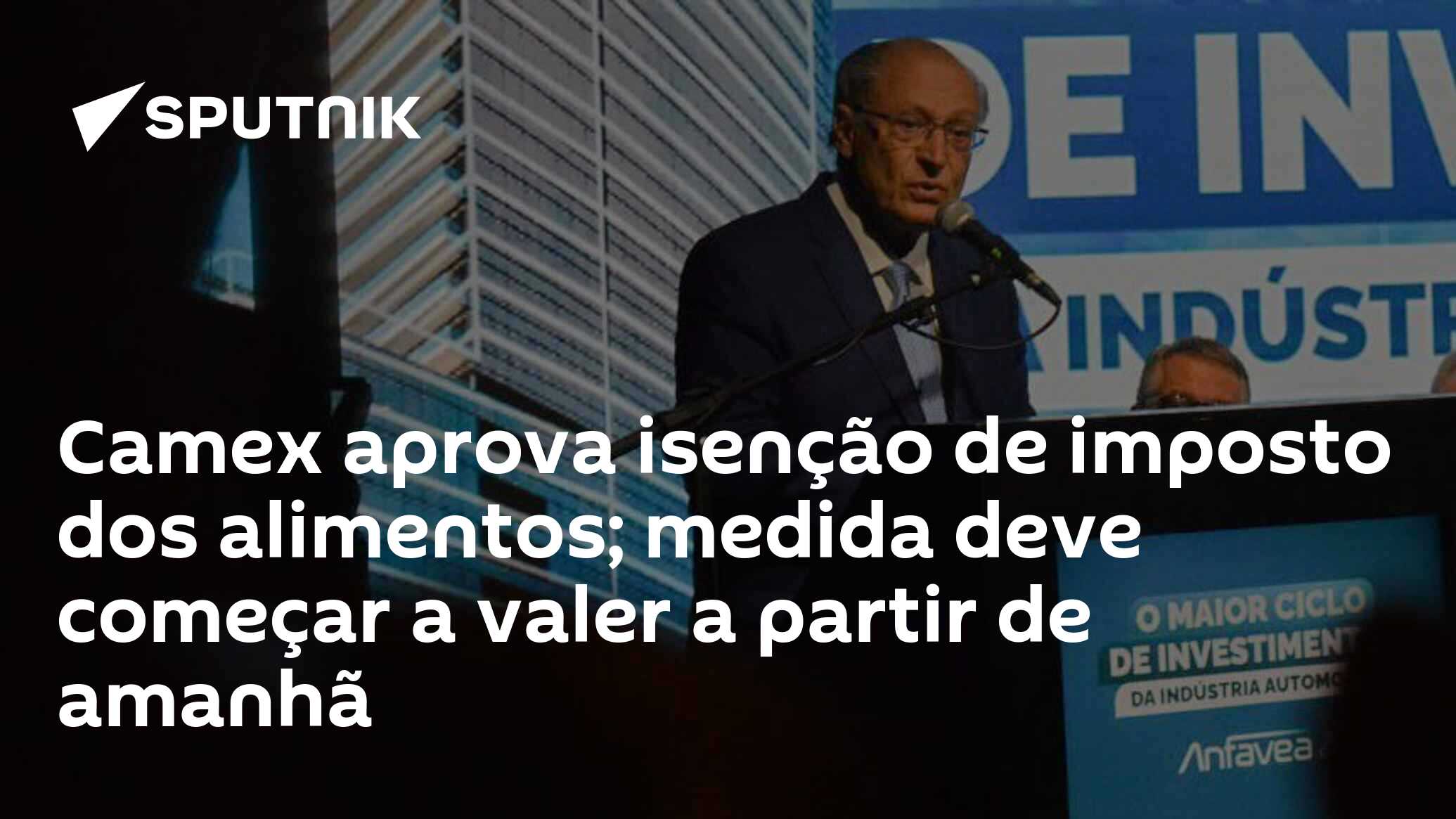 Camex aprova isenção de imposto dos alimentos; medida deve começar a valer a partir de amanhã (14)