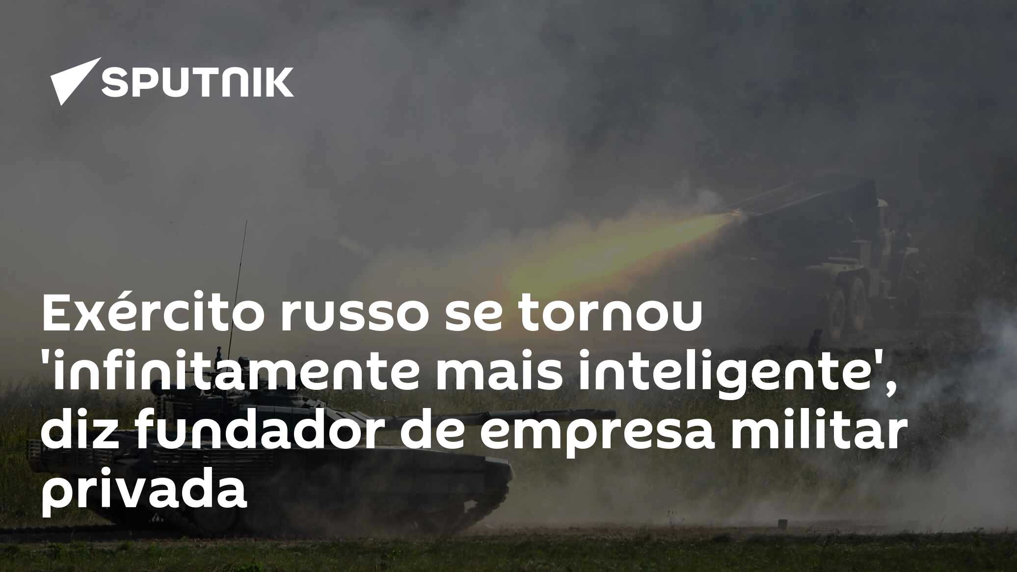 Exército russo se tornou ‘infinitamente mais inteligente’, diz fundador de empresa militar privada