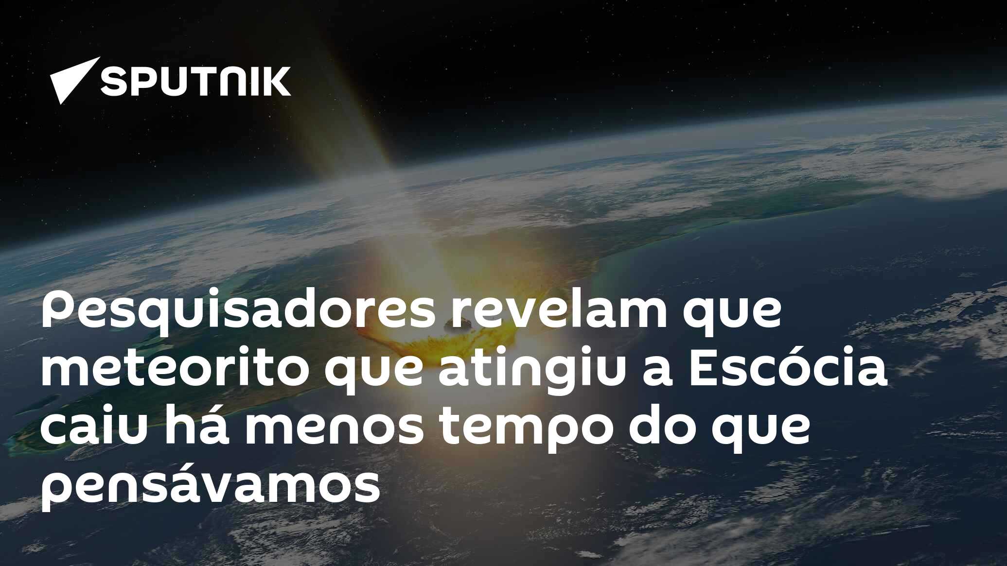 Pesquisadores revelam que meteorito que atingiu a Escócia caiu há menos tempo do que pensávamos
