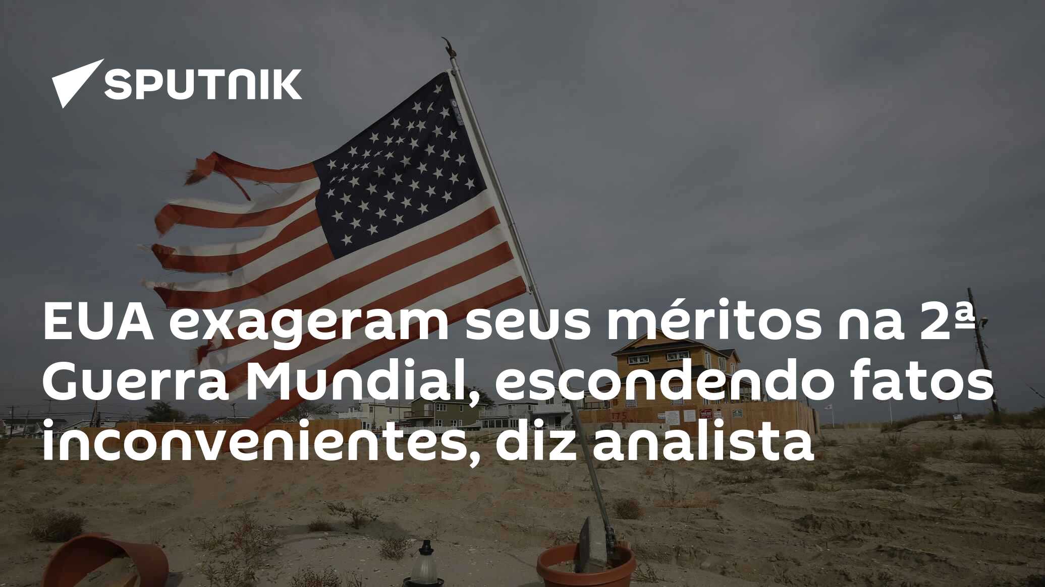 EUA exageram seus méritos na 2ª Guerra Mundial, escondendo fatos inconvenientes, diz analista