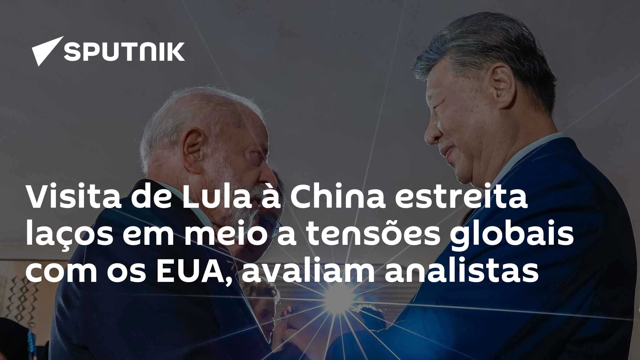 Visita de Lula à China estreita laços em meio a tensões globais com os EUA, avaliam analistas