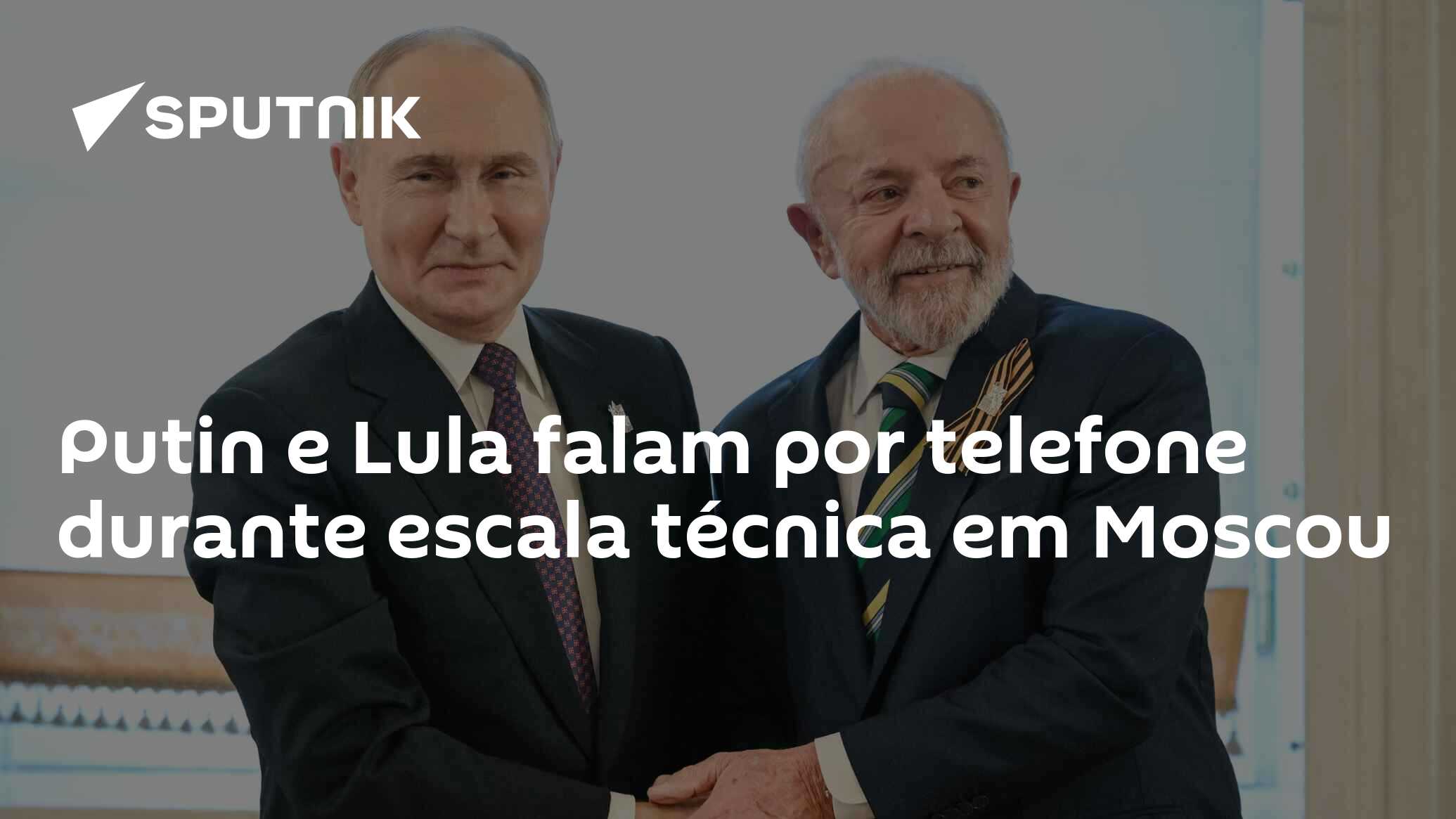 Putin e Lula falam por telefone durante escala técnica em Moscou