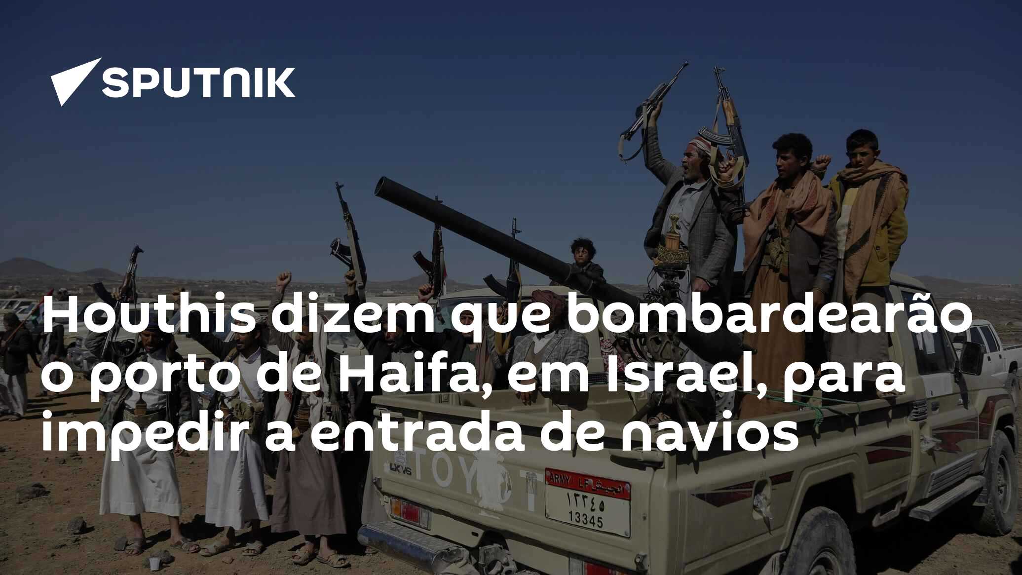 Houthis dizem que bombardearão o porto de Haifa, em Israel, para impedir a entrada de navios Houthis dizem que bombardearão o porto de Haifa, em Israel, para impedir a entrada de navios
