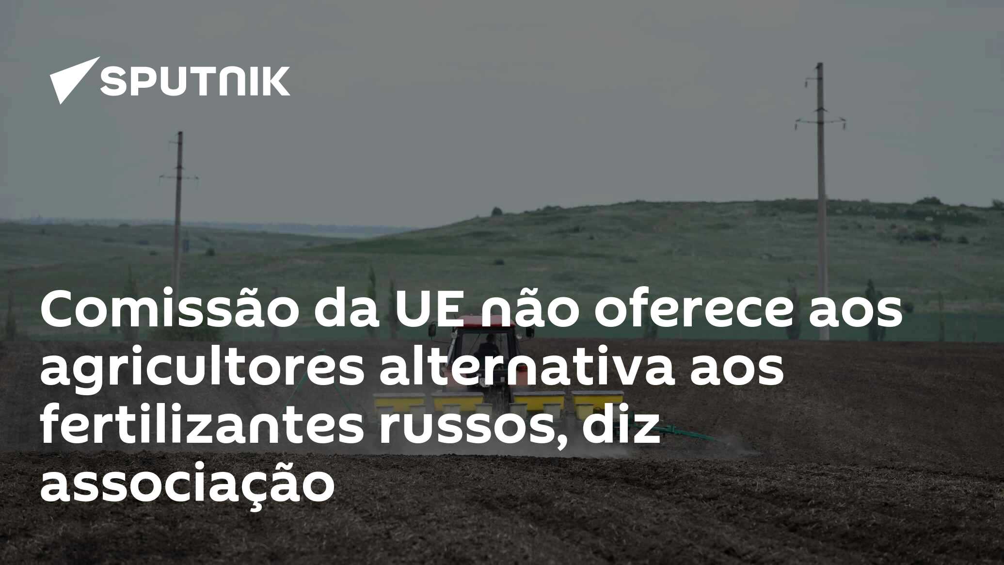 Comissão da UE não oferece aos agricultores alternativa aos fertilizantes russos, diz associação