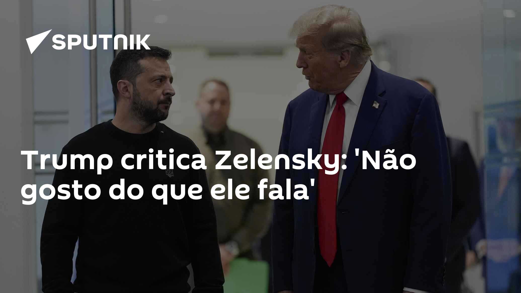 Trump critica Zelensky: ‘Não gosto do que ele fala’