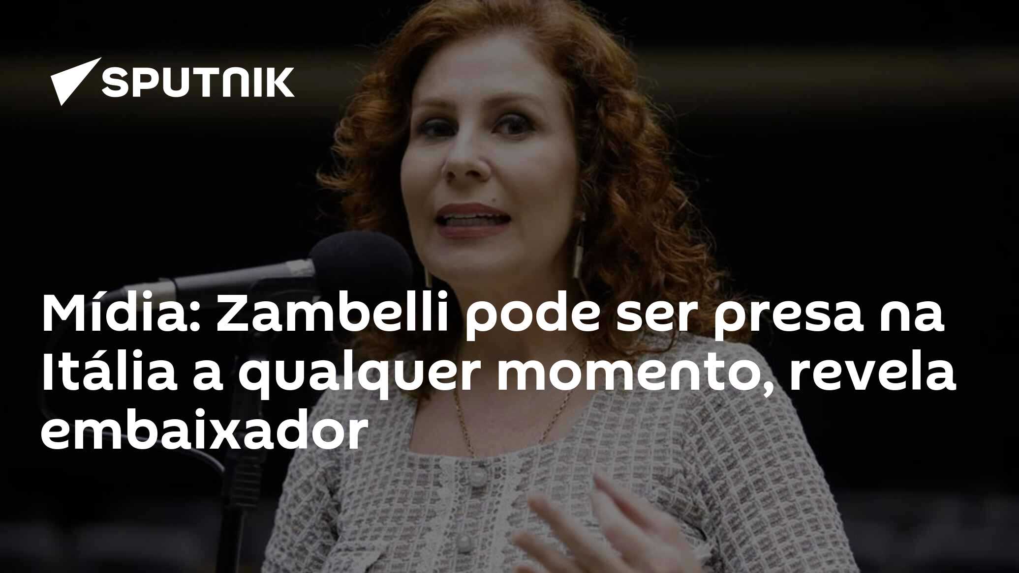 Mídia: Zambelli pode ser presa na Itália a qualquer momento, revela embaixador