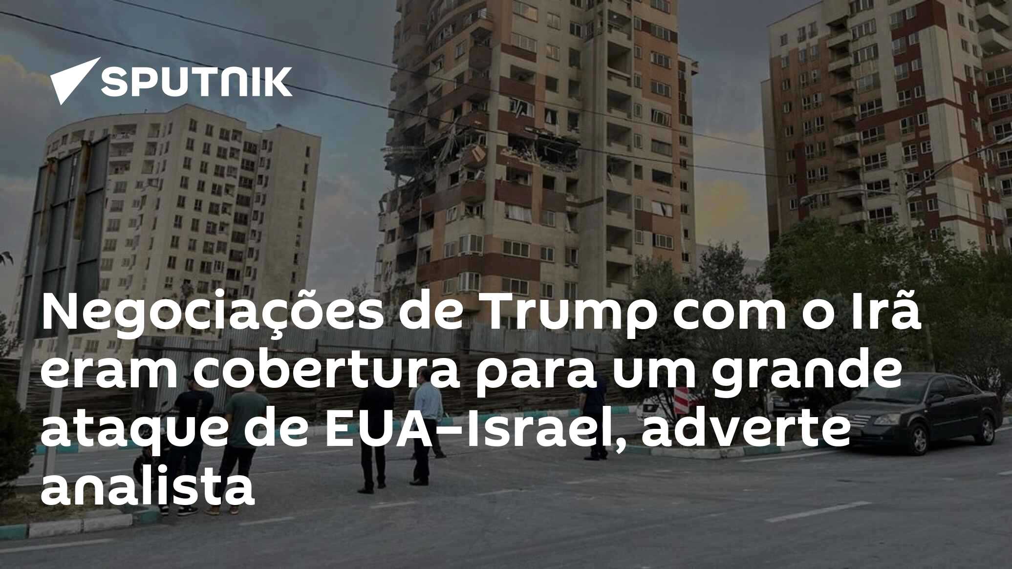 Negociações de Trump com o Irã eram cobertura para um grande ataque de EUA–Israel, adverte analista