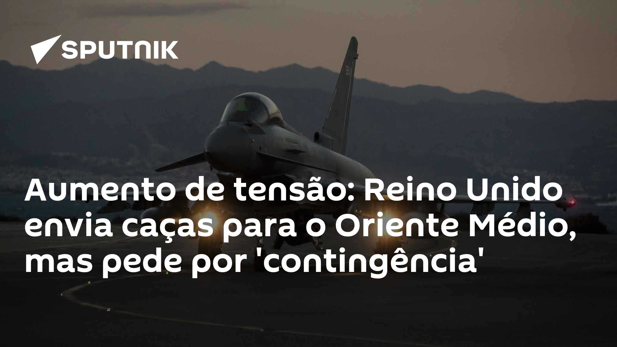 Aumento de tensão: Reino Unido envia caças para o Oriente Médio, mas pede por ‘contingência’