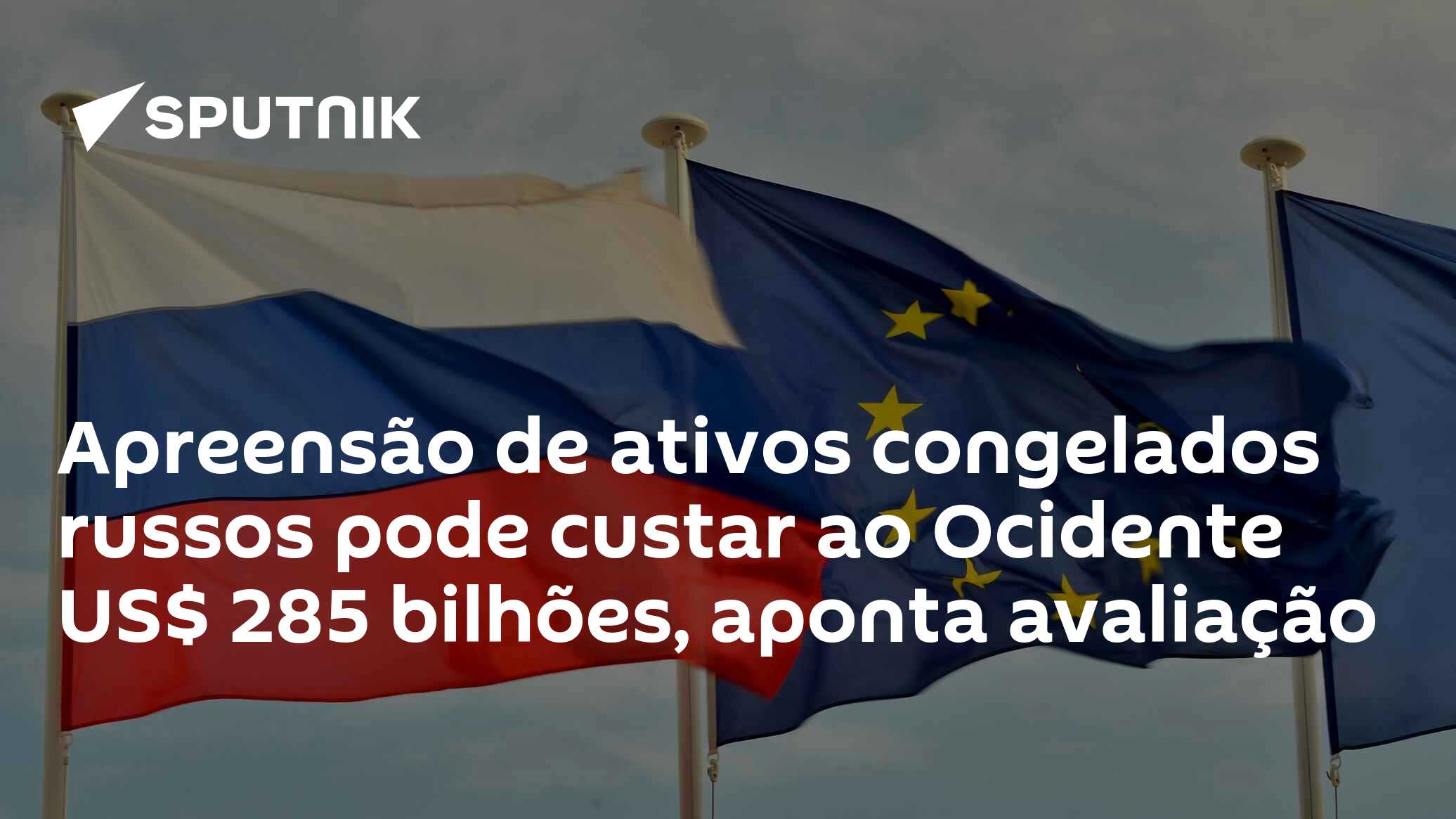 Apreensão de ativos congelados russos pode custar ao Ocidente US$ 285 ...