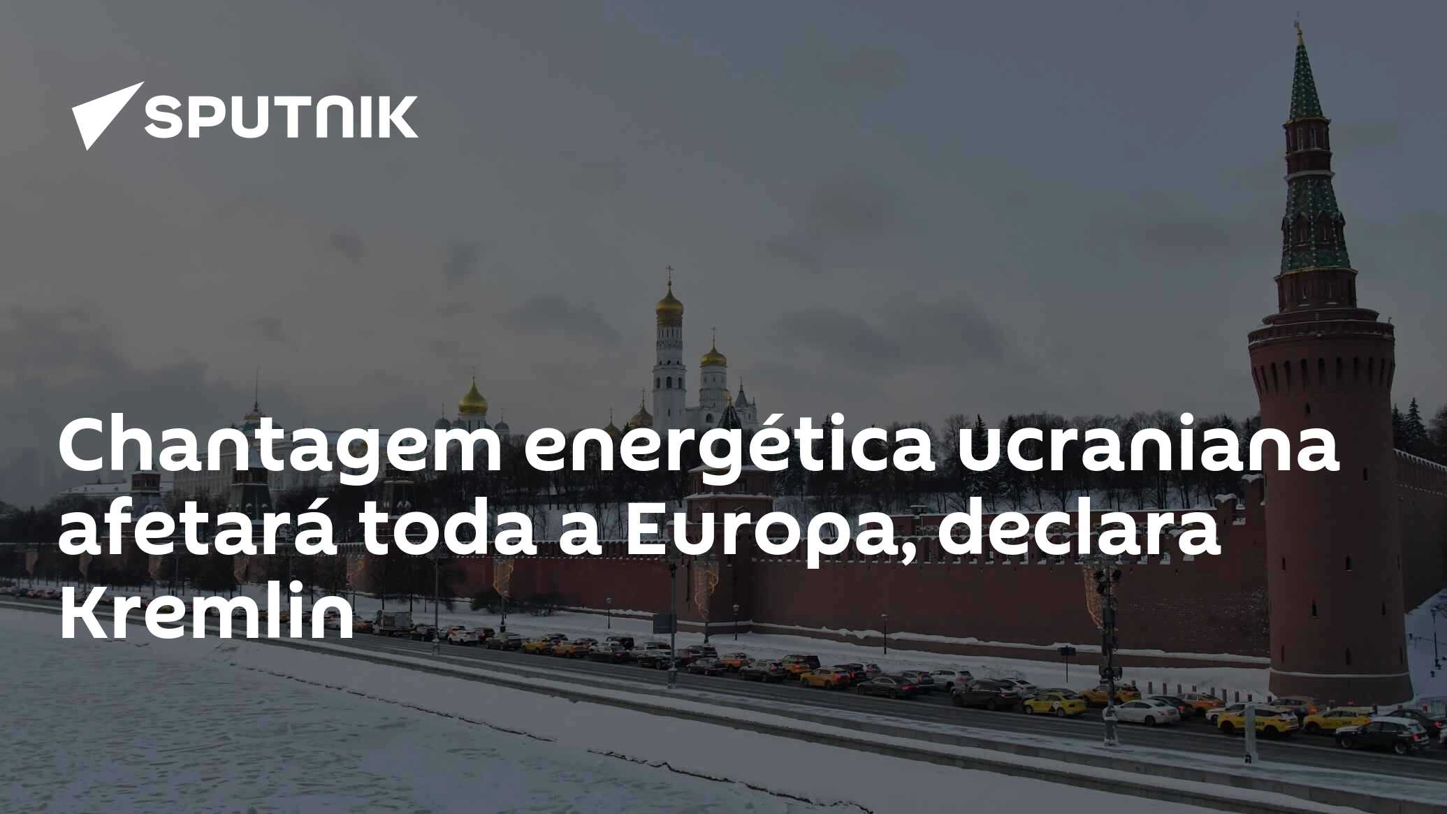 Chantagem energética ucraniana afetará toda a Europa, declara Kremlin