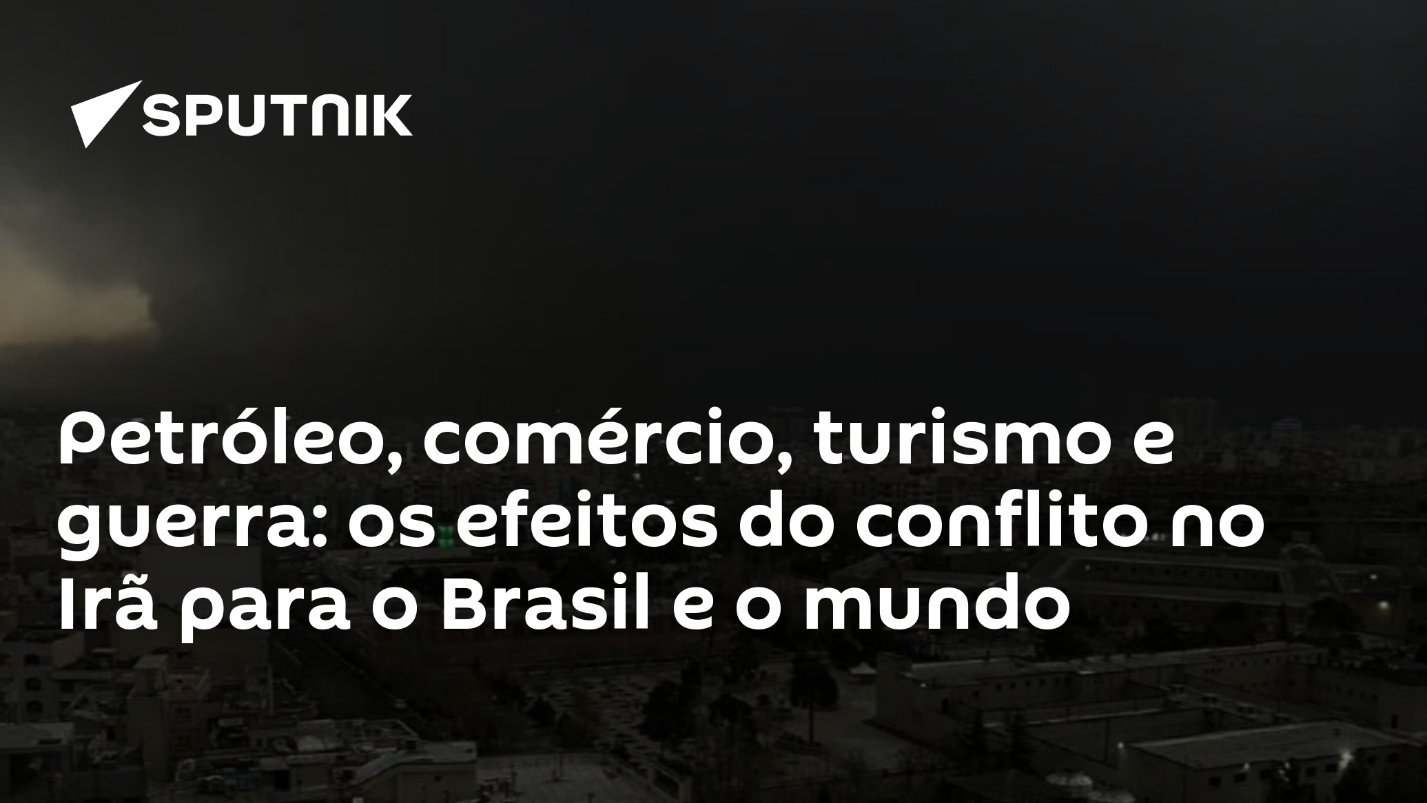 Petróleo, comércio, turismo e guerra: os efeitos do conflito no Irã para o Brasil e o mundo