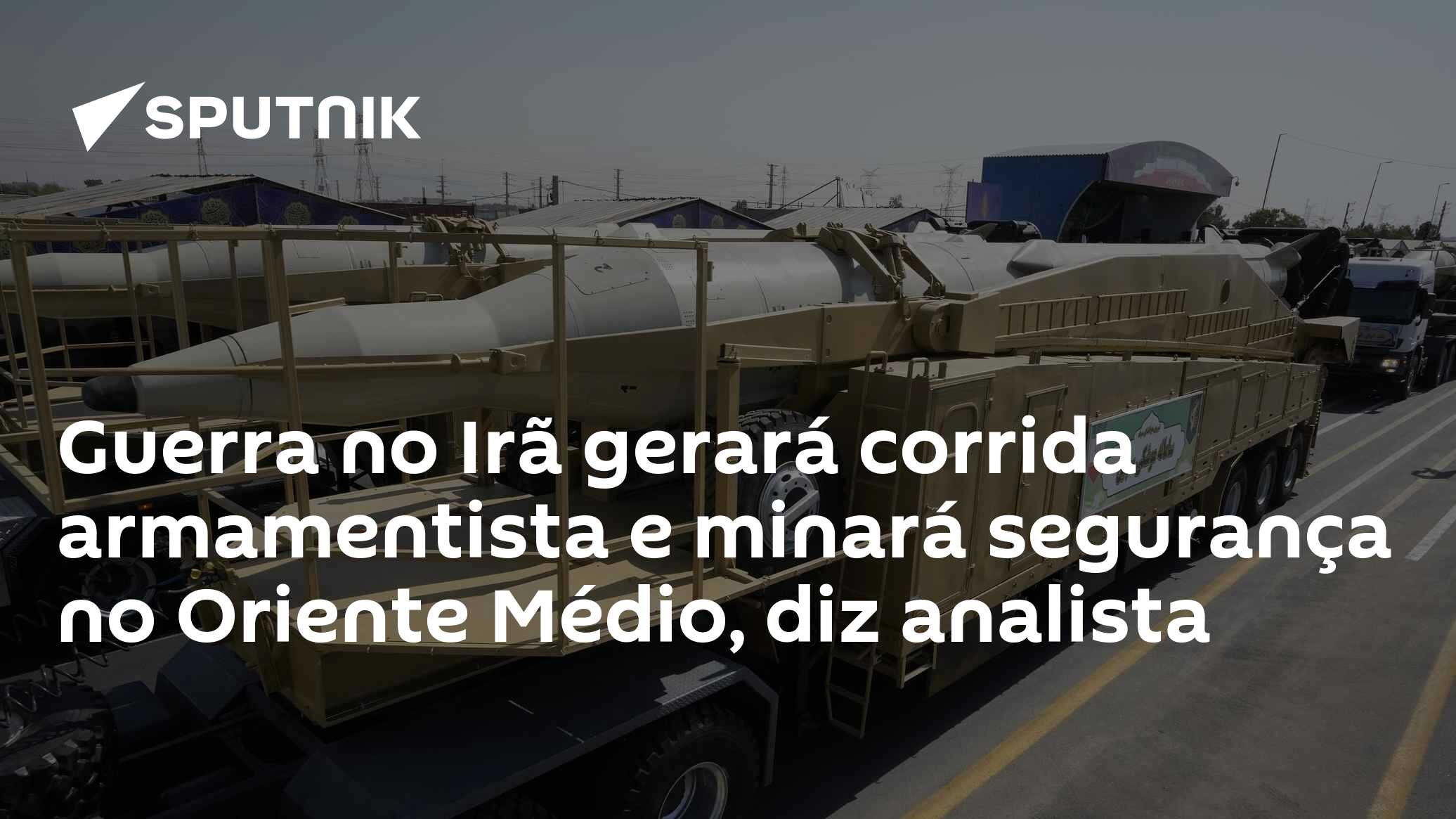 Guerra no Irã gerará corrida armamentista e minará segurança no Oriente ...