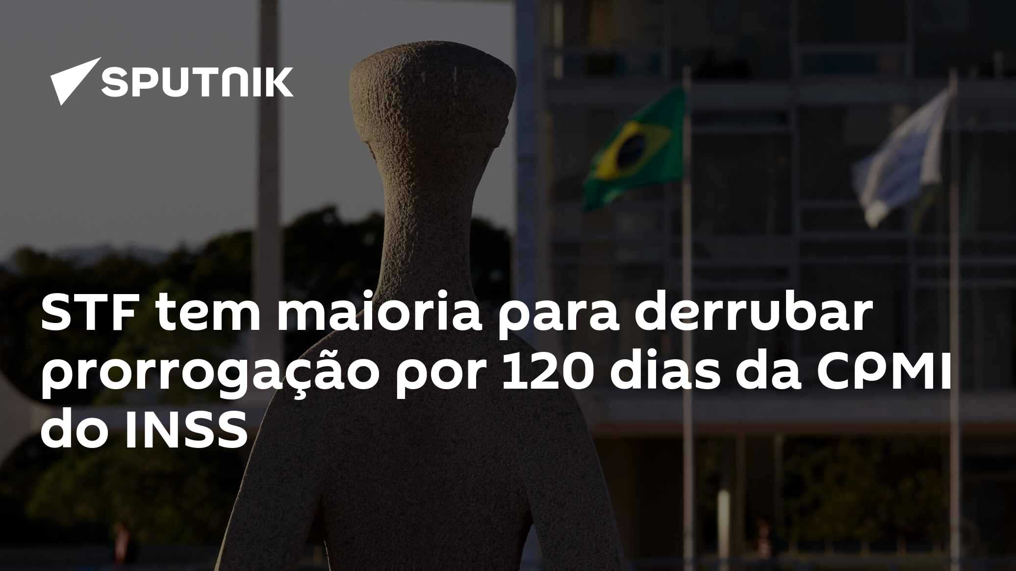 STF tem maioria para derrubar prorrogação por 120 dias da CPMI do INSS ...
