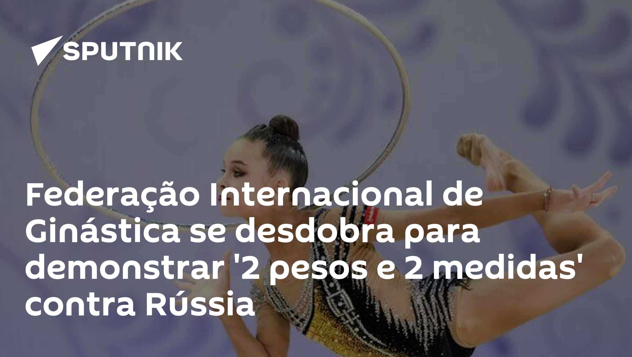 Federação Internacional de Ginástica se desdobra para demonstrar '2 ...
