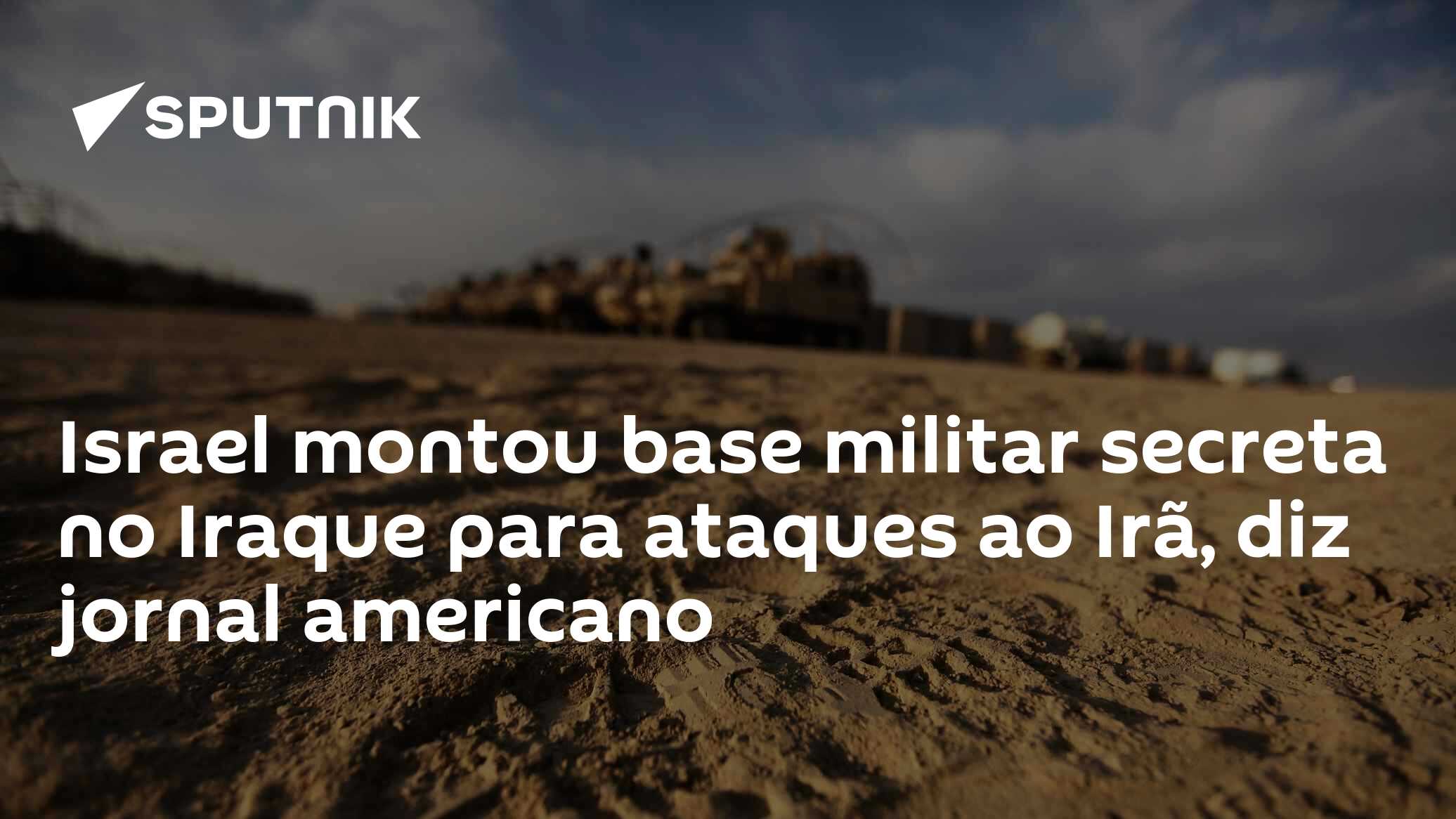 Israel montou base militar secreta no Iraque para ataques ao Irã, diz ...