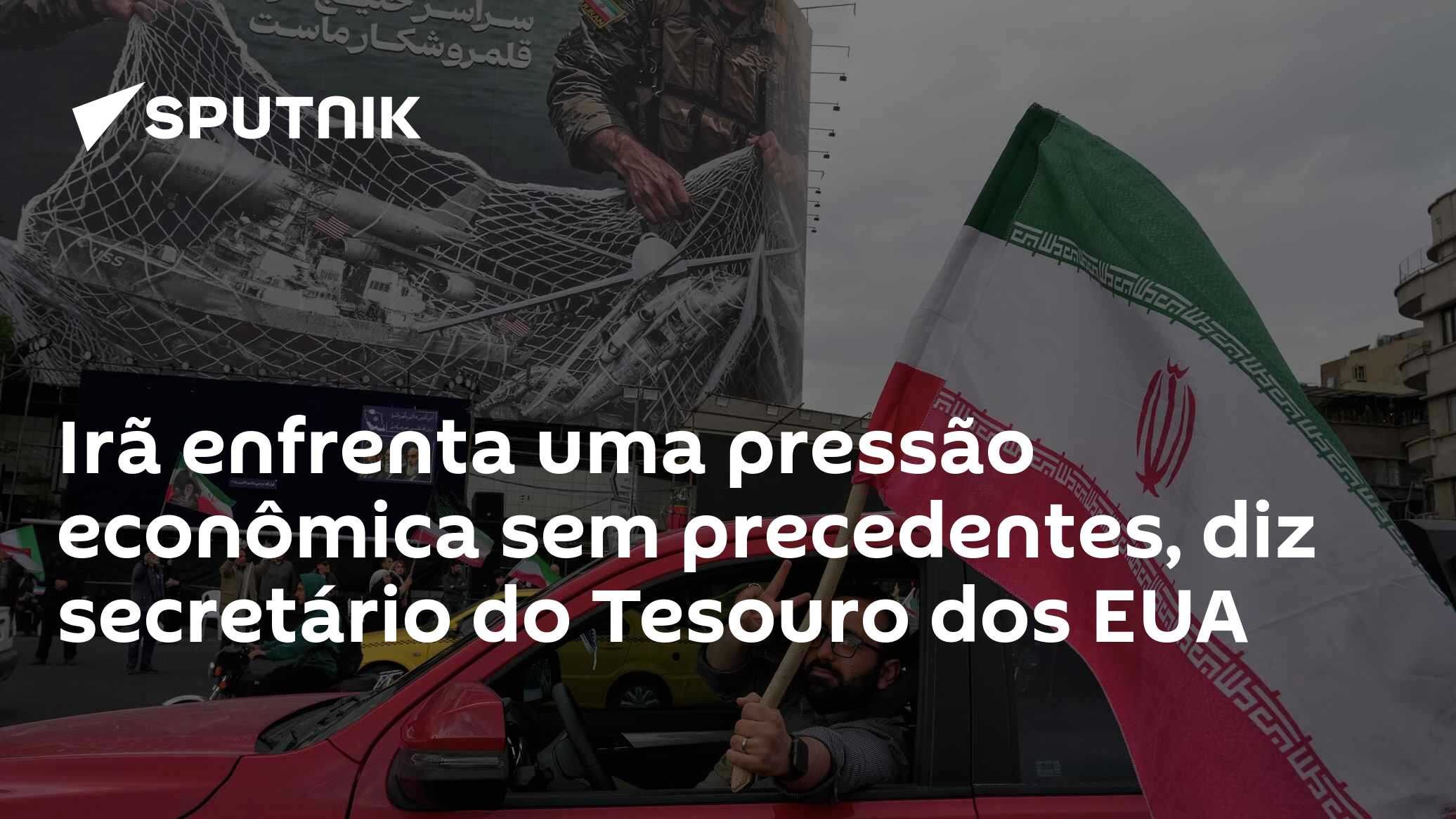 Irã enfrenta uma pressão econômica sem precedentes, diz secretário do Tesouro dos EUA