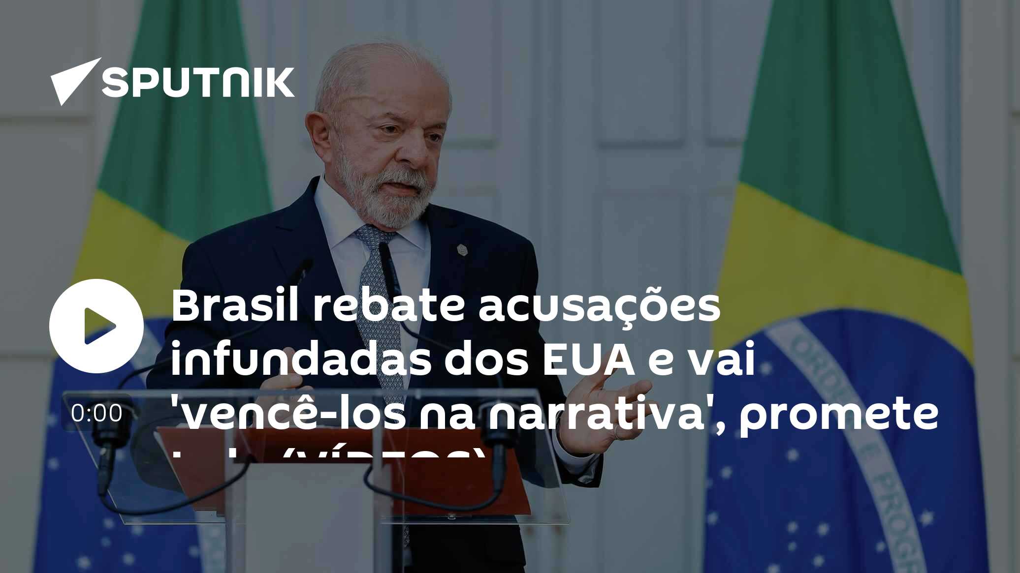 Brasil rebate acusações infundadas dos EUA e vai 'vencê-los na narrativa', promete Lula (VÍDEOS)