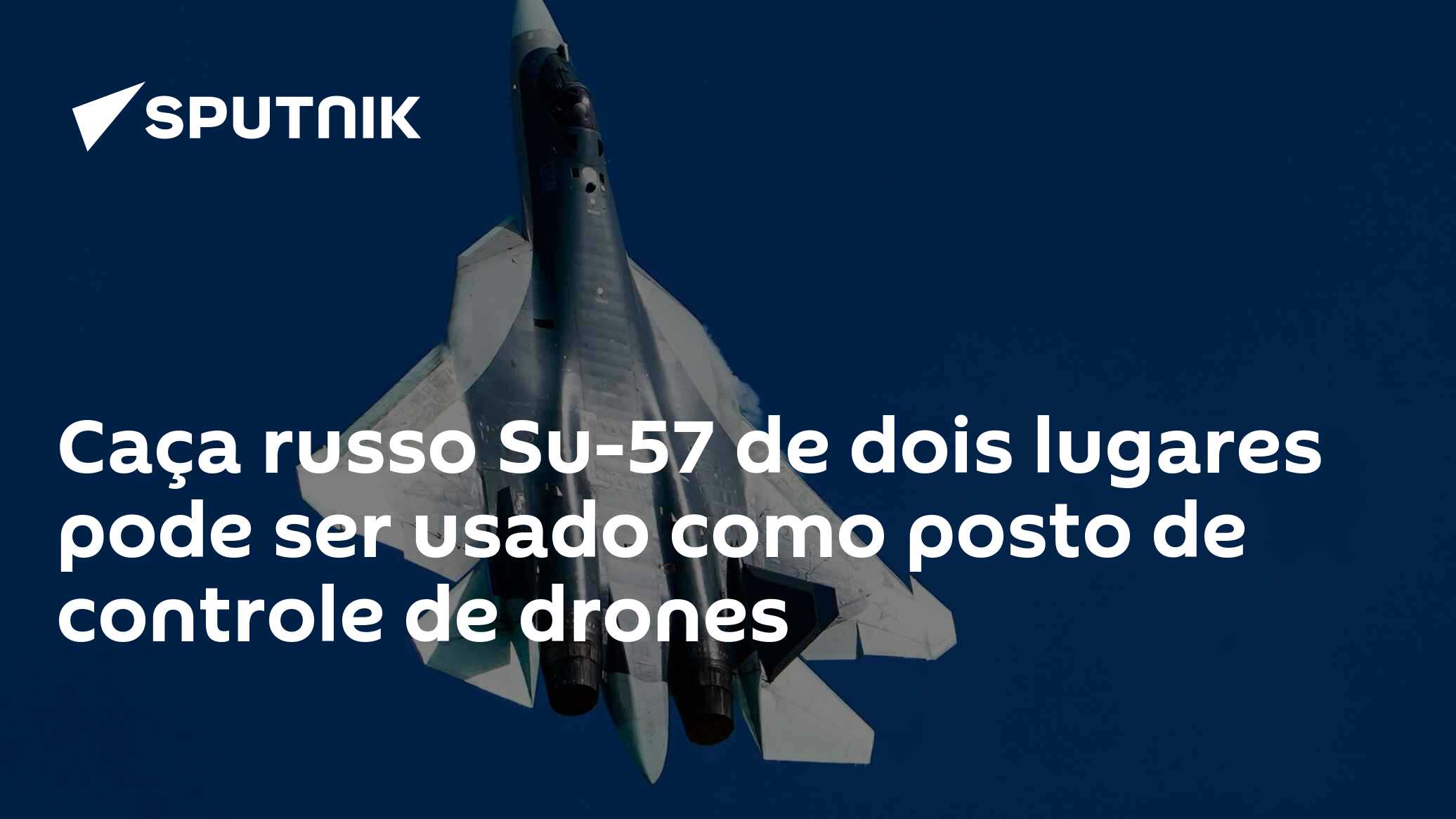Caça russo Su-57 de dois lugares pode ser usado como posto de controle de drones