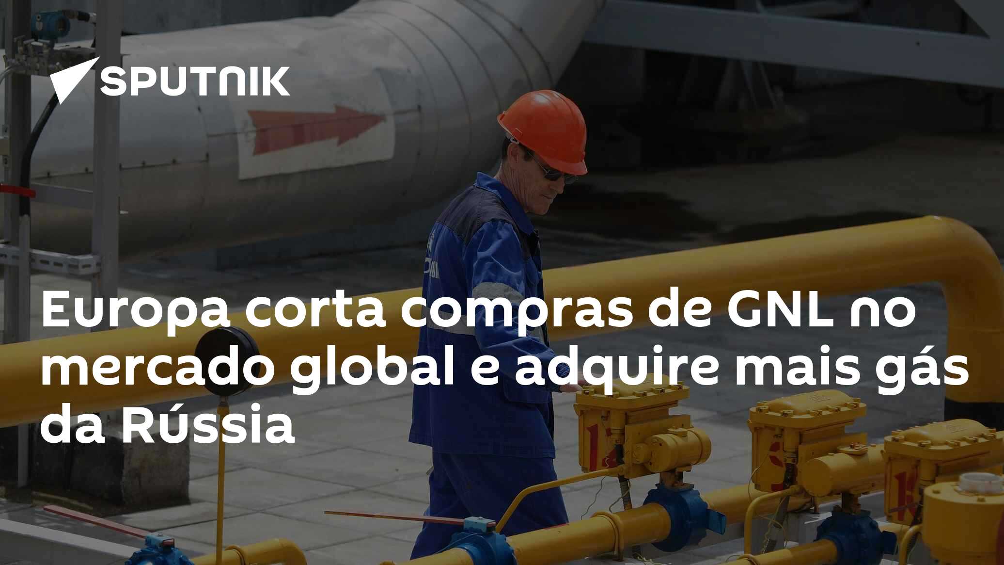 Europa corta compras de GNL no mercado global e adquire mais gás da Rússia