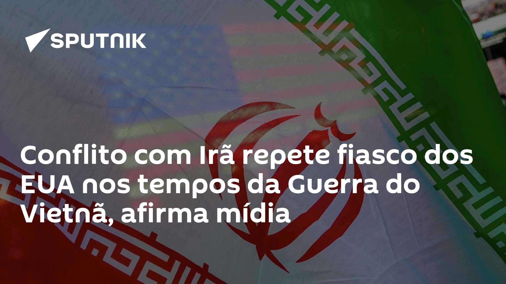 Conflito com Irã repete fiasco dos EUA nos tempos da Guerra do Vietnã, afirma mídia