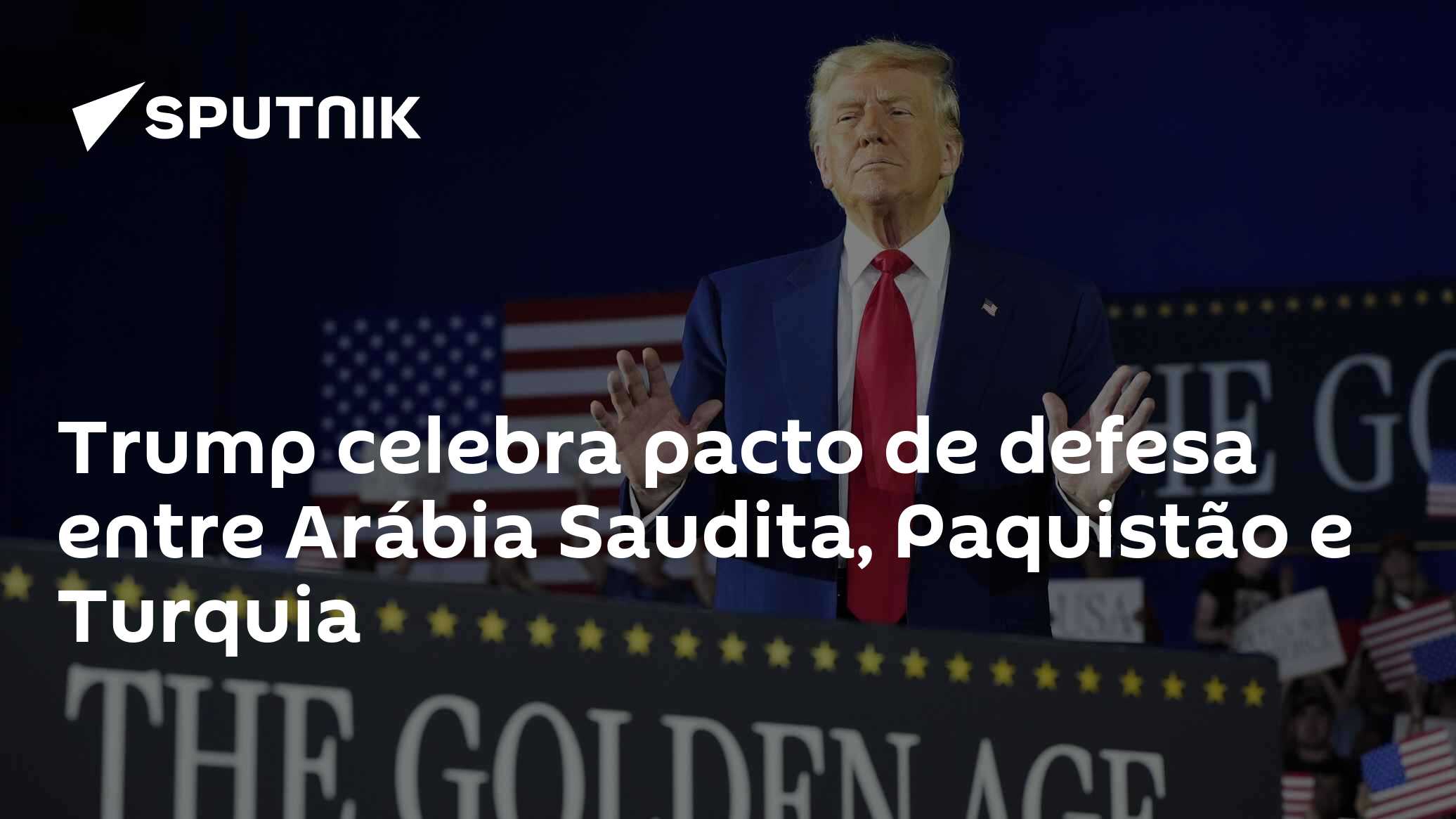 Trump celebra pacto de defesa entre Arábia Saudita, Paquistão e Turquia