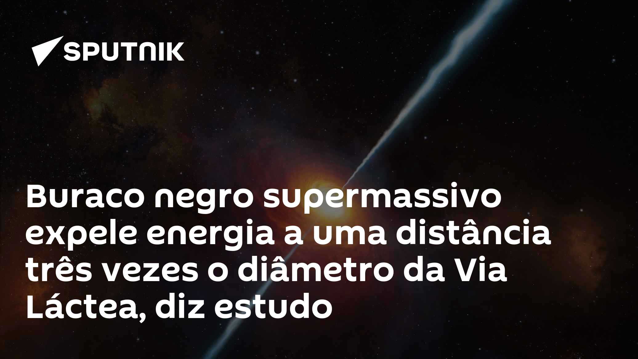 Buraco negro supermassivo expele energia a uma distância três vezes o diâmetro da Via Láctea, diz estudo