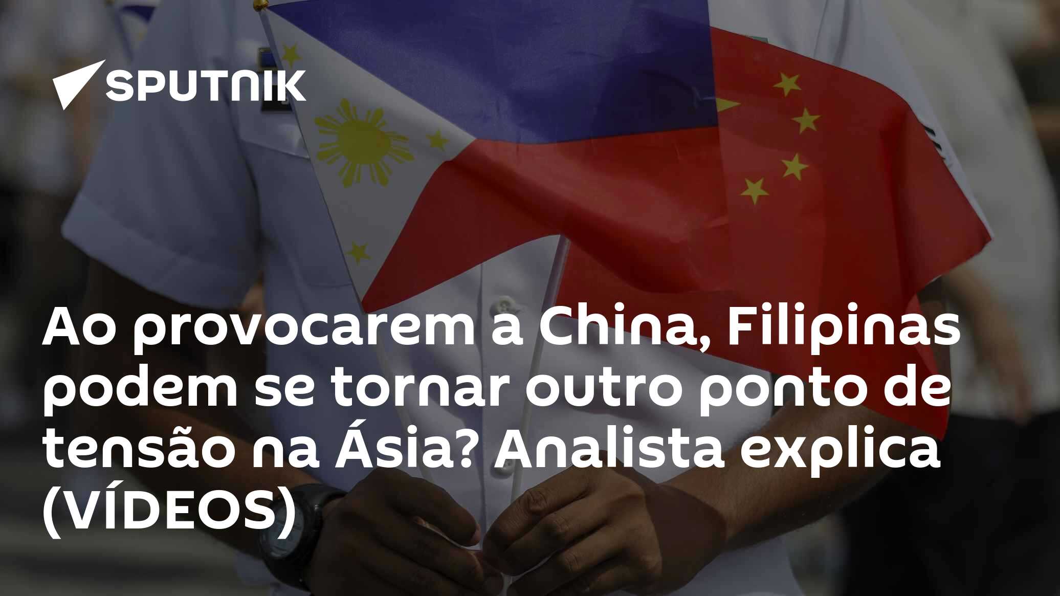 Ao provocarem a China, Filipinas podem se tornar outro ponto de tensão na Ásia? Analista explica (VÍDEOS)