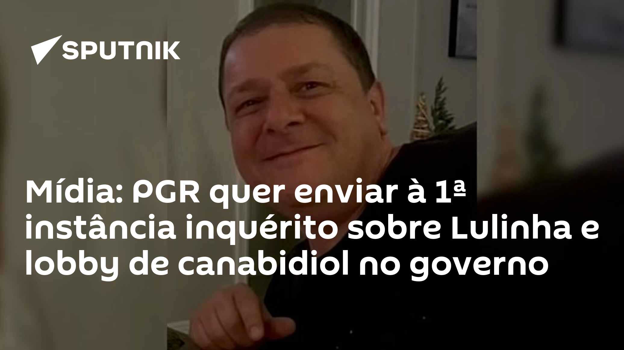 Mídia: PGR quer enviar à 1ª instância inquérito sobre Lulinha e lobby de canabidiol no governo