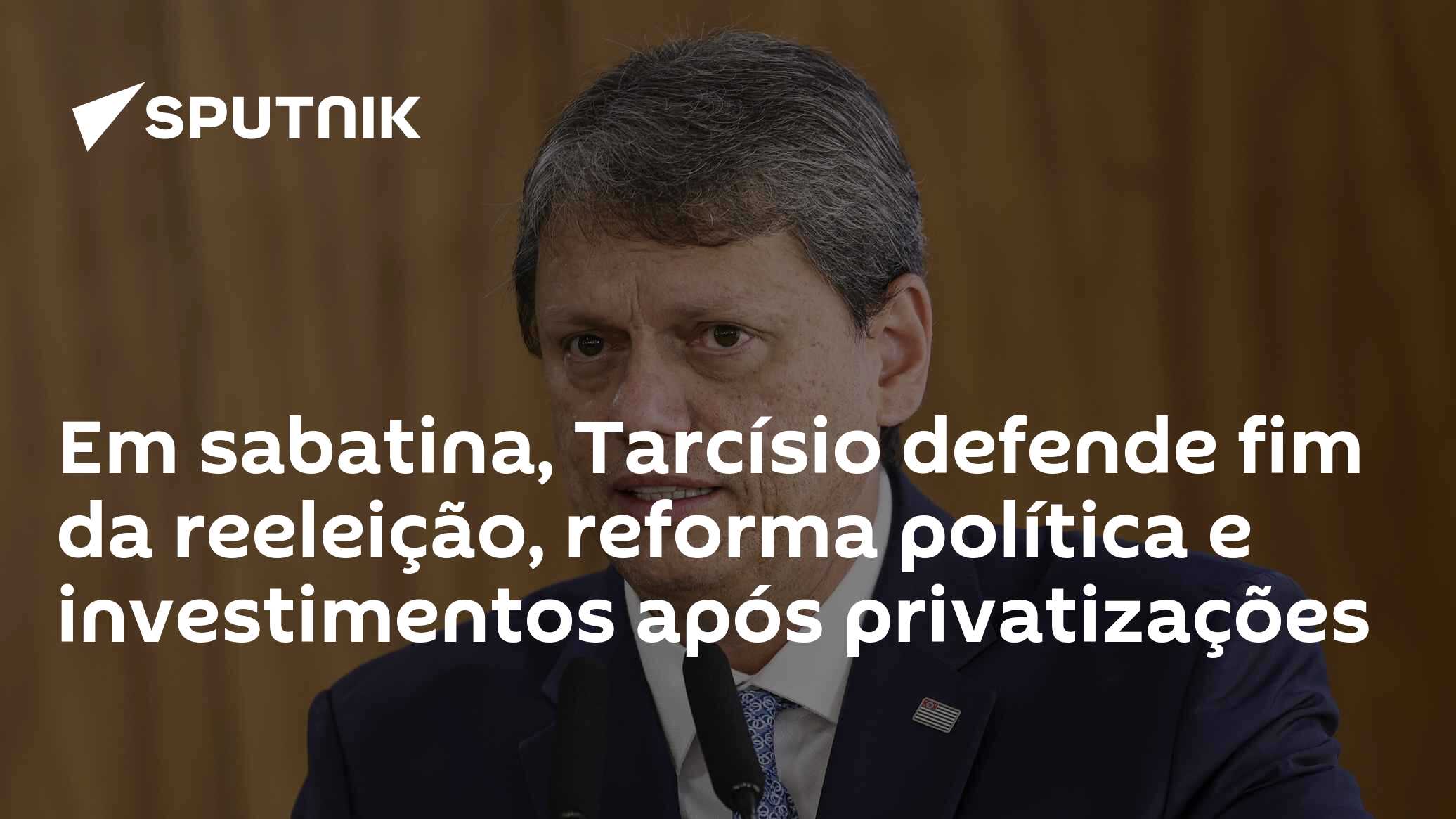 Em sabatina, Tarcísio defende fim da reeleição, reforma política e investimentos após privatizações