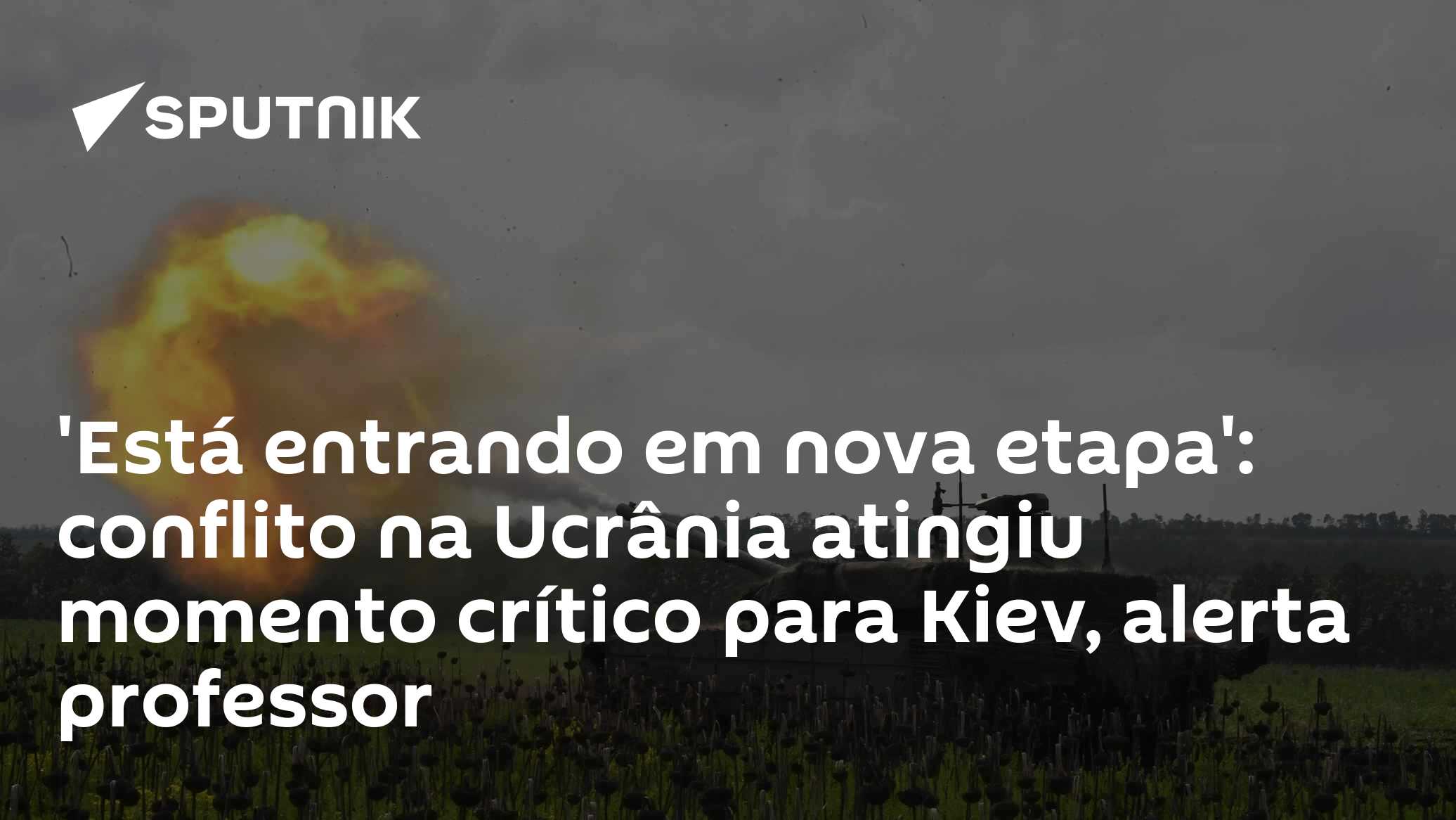 'Está entrando em nova etapa': conflito na Ucrânia atingiu momento crítico para Kiev, alerta professor